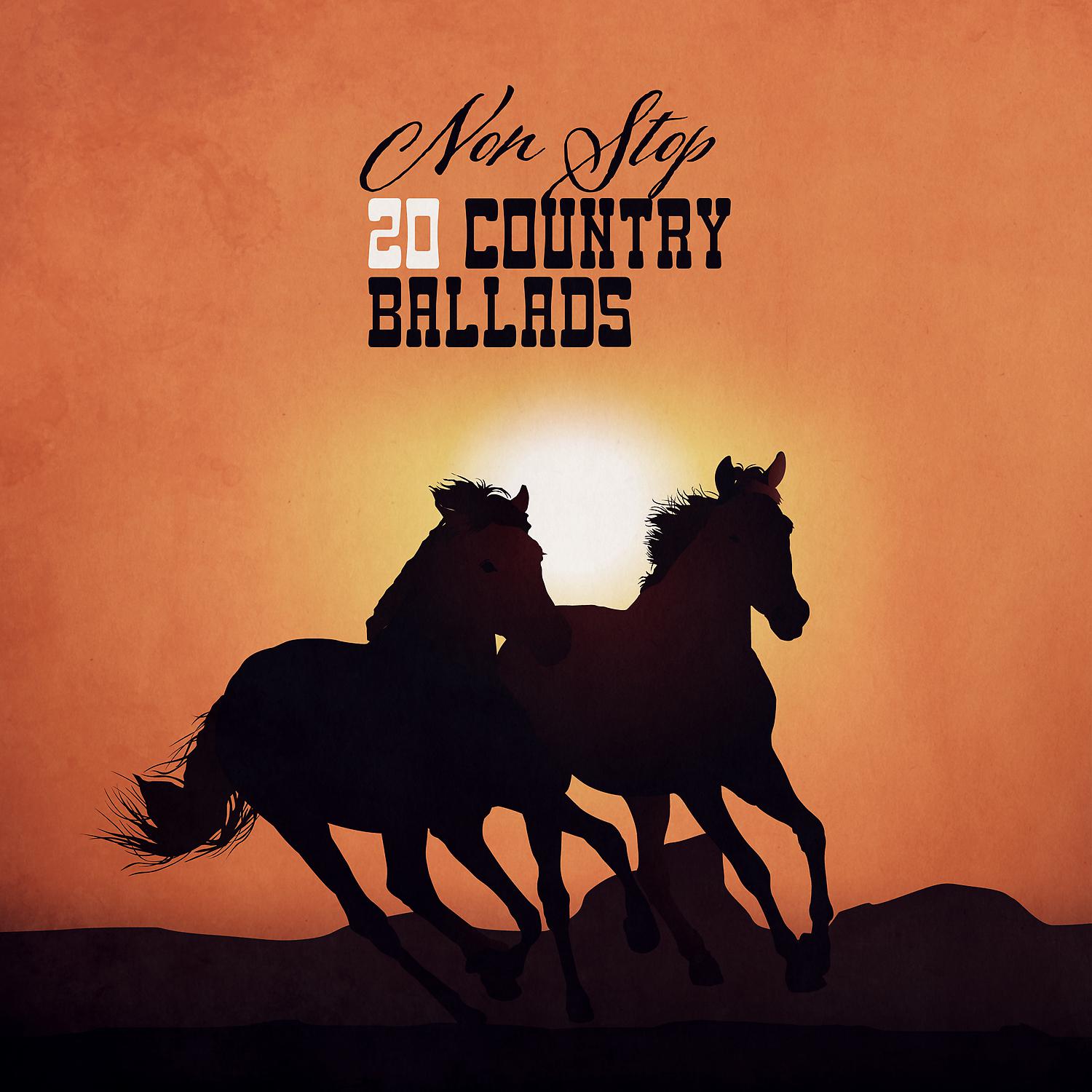 Постер альбома Non Stop 20 Country Ballads - Beautiful Country Folk Music, Essential Love Collection for Romantic Moments