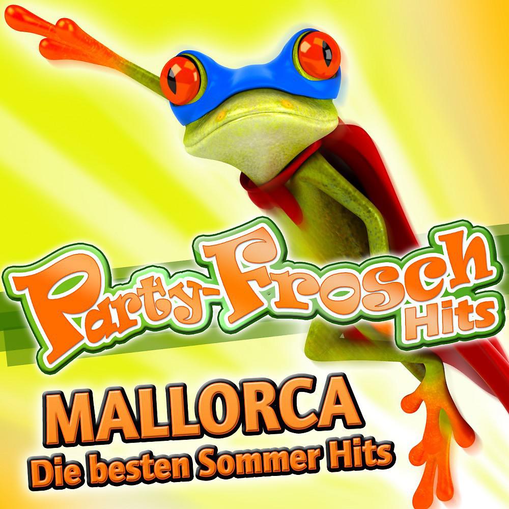 Постер альбома Party-Frosch Hits Mallorca - Die besten Sommer Hits (2011 Charts Après Ski - Disco - Karneval Hit Fasching Club - Schlager Opening 2012 - Oktoberfest - Discofox 2013 Fox)