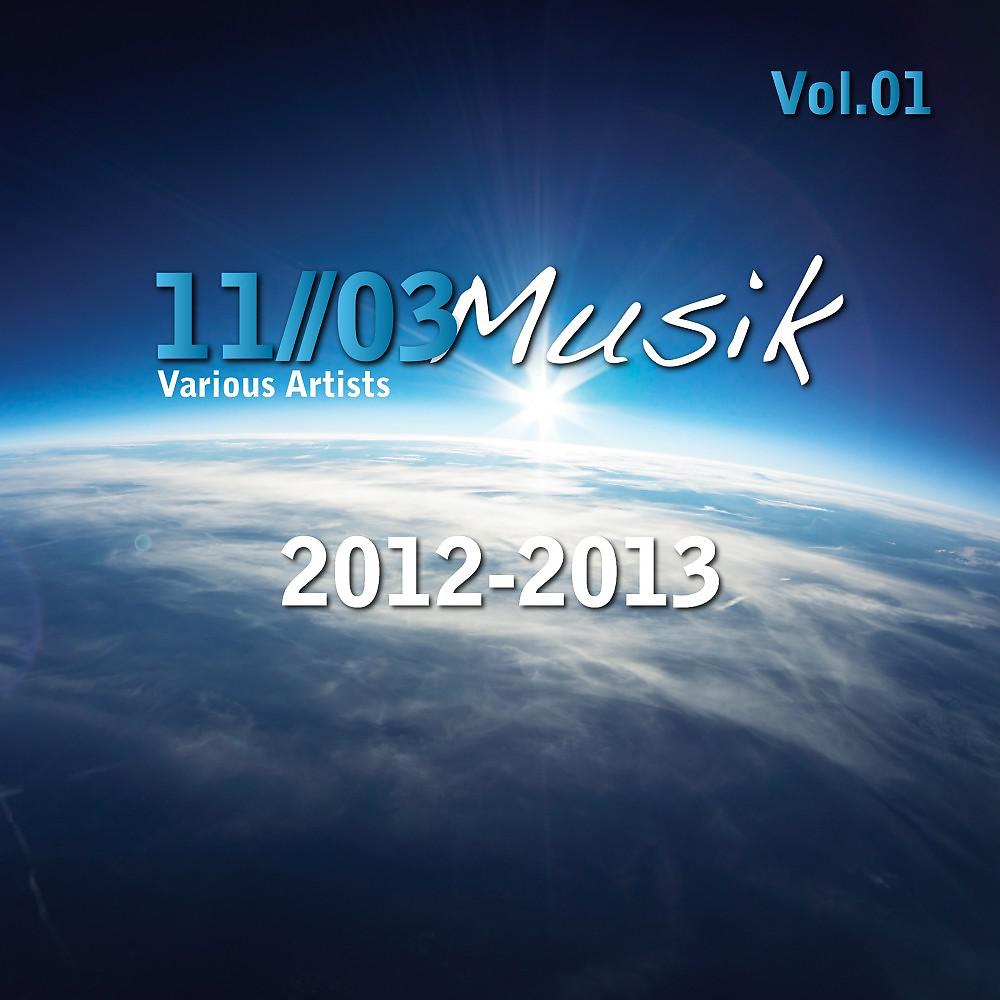 Постер альбома 11/03 Musik 2012 - 2013, Vol. 1