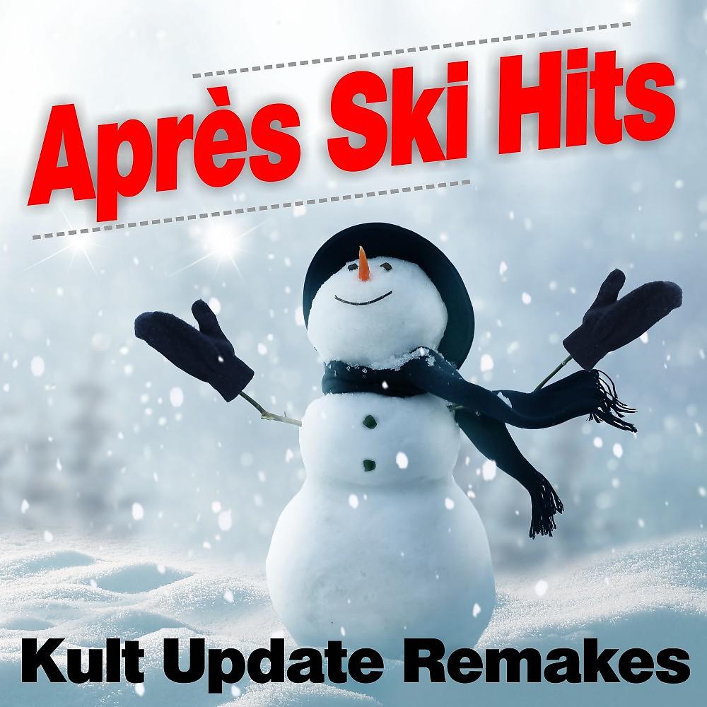Постер альбома Après Ski Hits - Kult Update Remakes