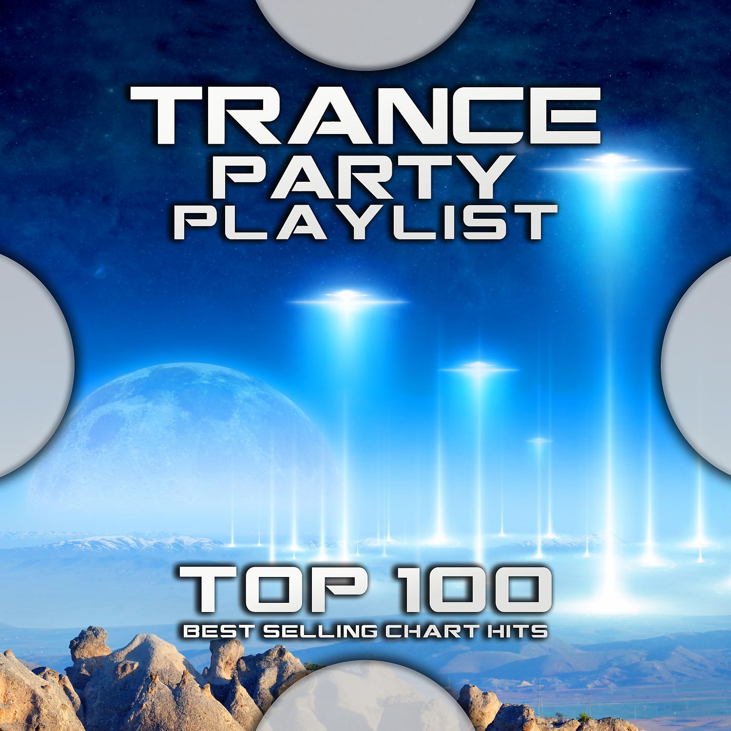 Постер альбома Trance Party Playlist Top 100 Best Selling Chart Hits