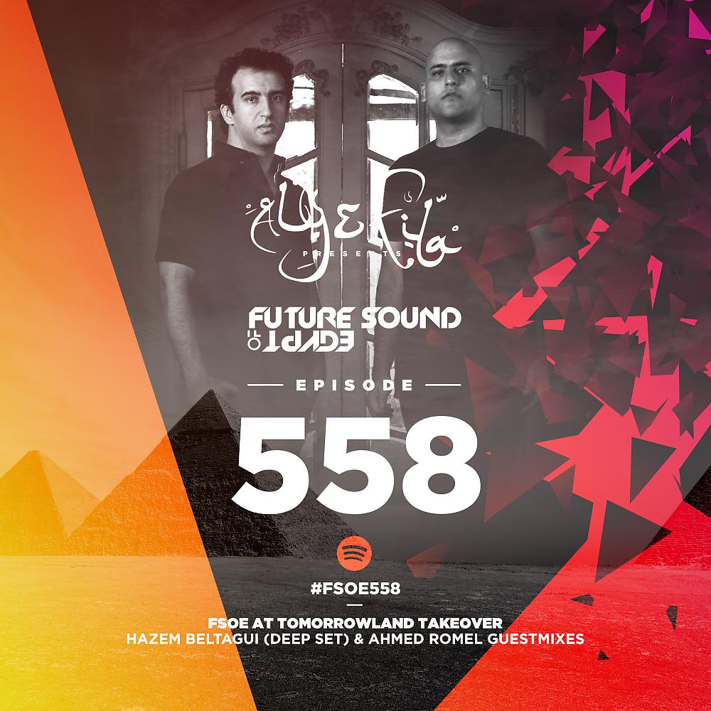 Постер альбома Future Sound Of Egypt Episode 558 (Hazem Beltagui & Ahmed Romel Takeover)