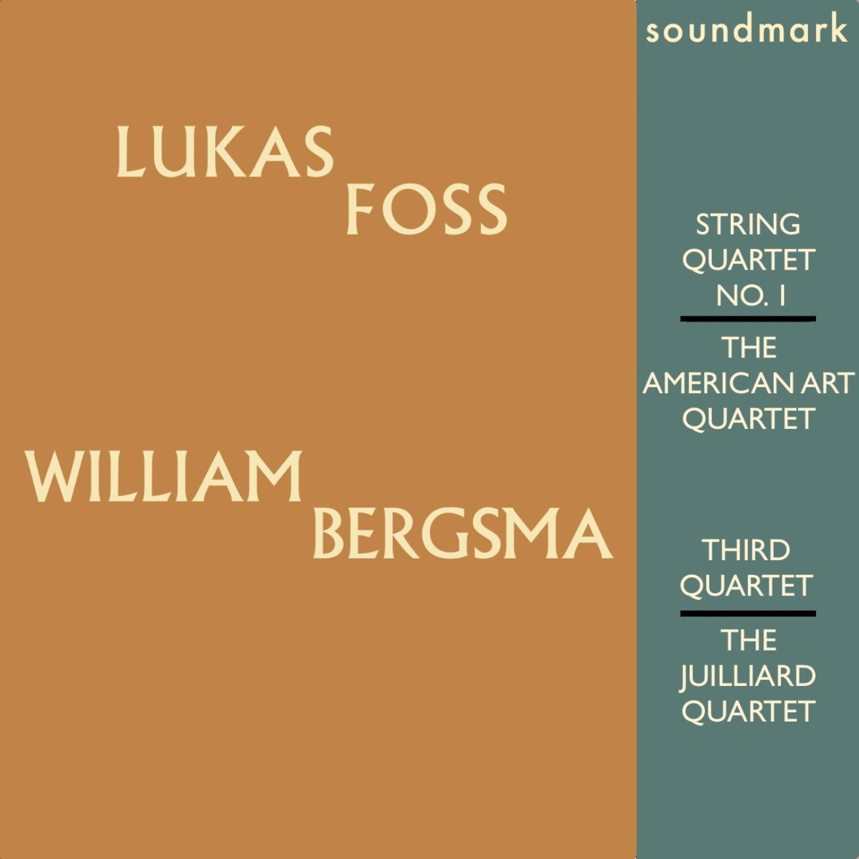 Постер альбома Lukas Foss and William Bergsma First Recordings: Foss Quartet No. 1, Bergsma Third Quartet