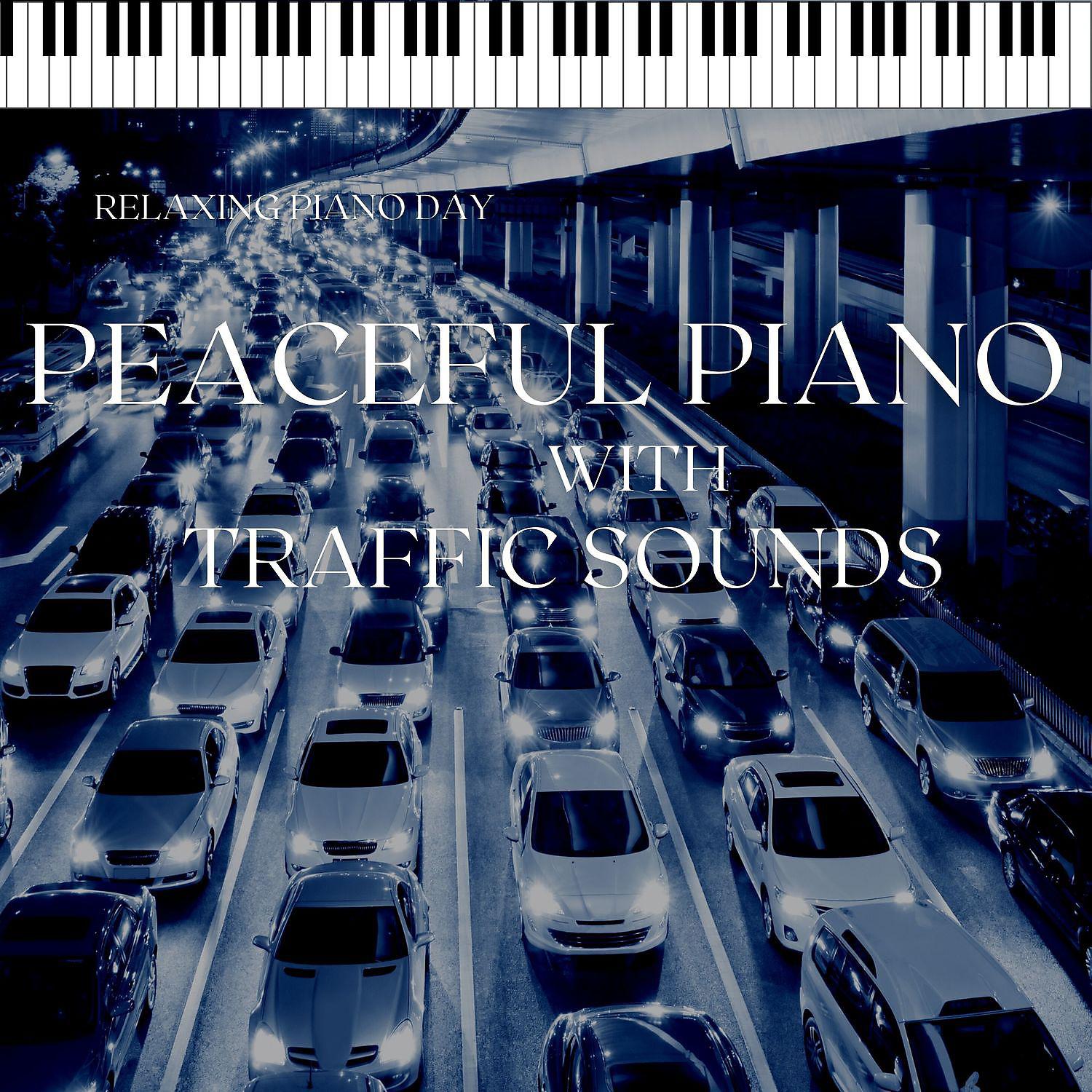 Постер альбома Peaceful Piano with Traffic Sounds in the Background