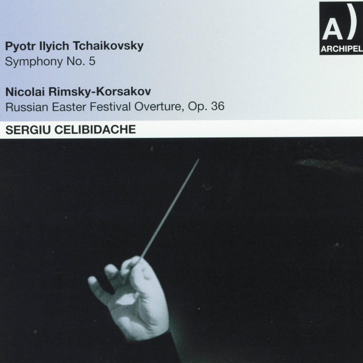 Постер альбома Pyotr Ilych Tchaikovsky: Symphony No. 5 - Nicolai Rimsky, Korsakov: Russian Easter Festival Overture, Op. 36