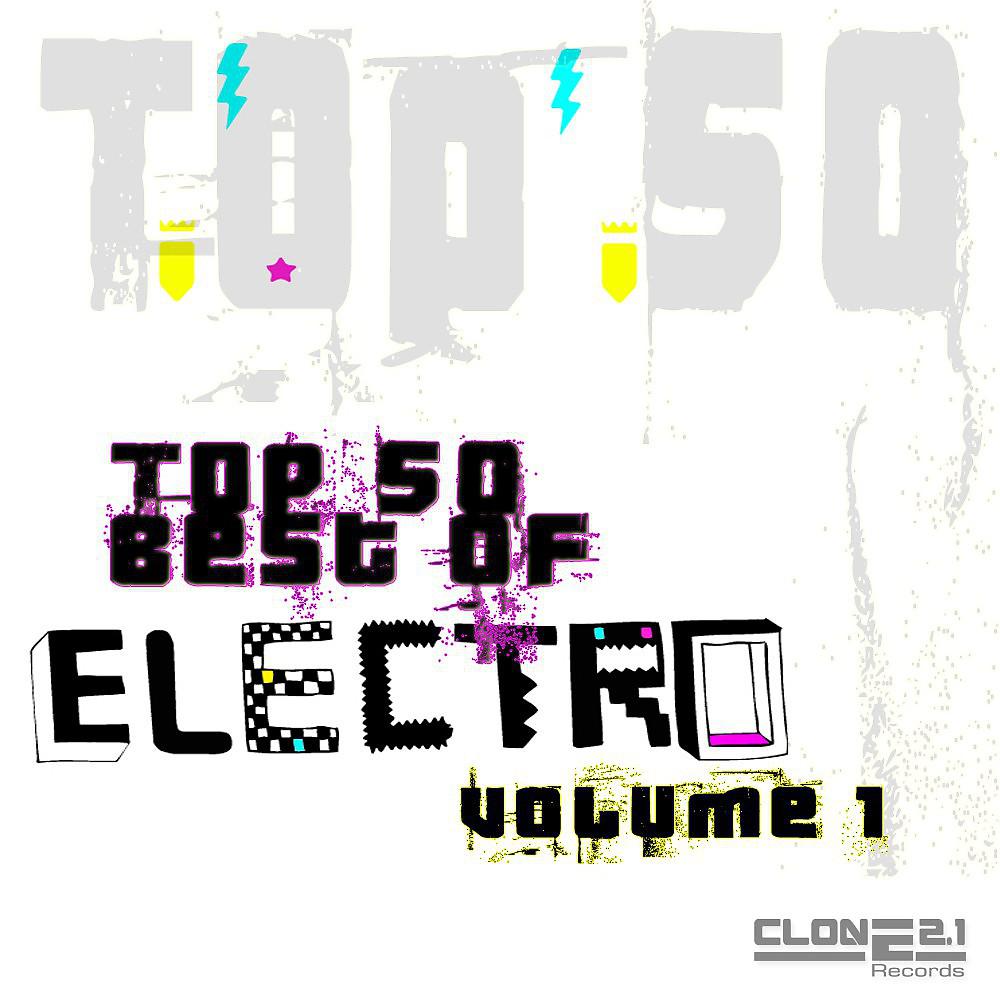 Постер альбома Top 50 Best Of Electro Volume 1