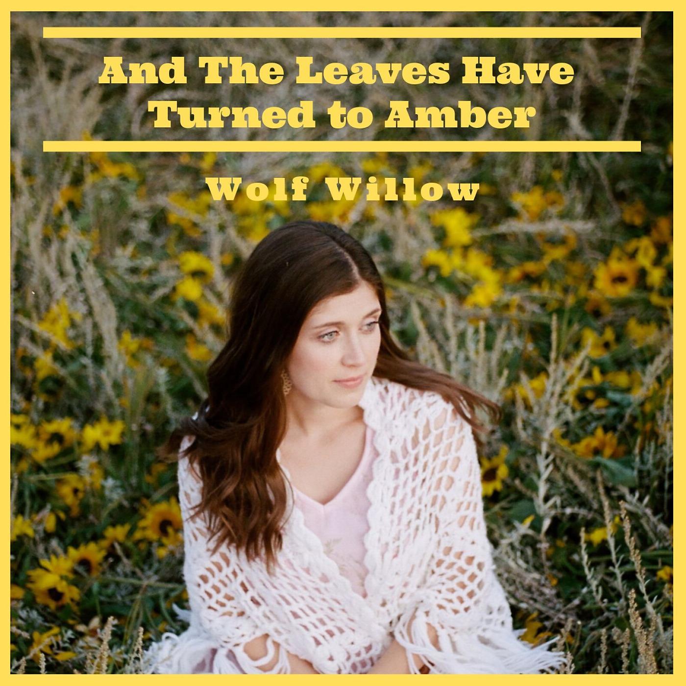 Постер альбома And the Leaves Have Turned to Amber