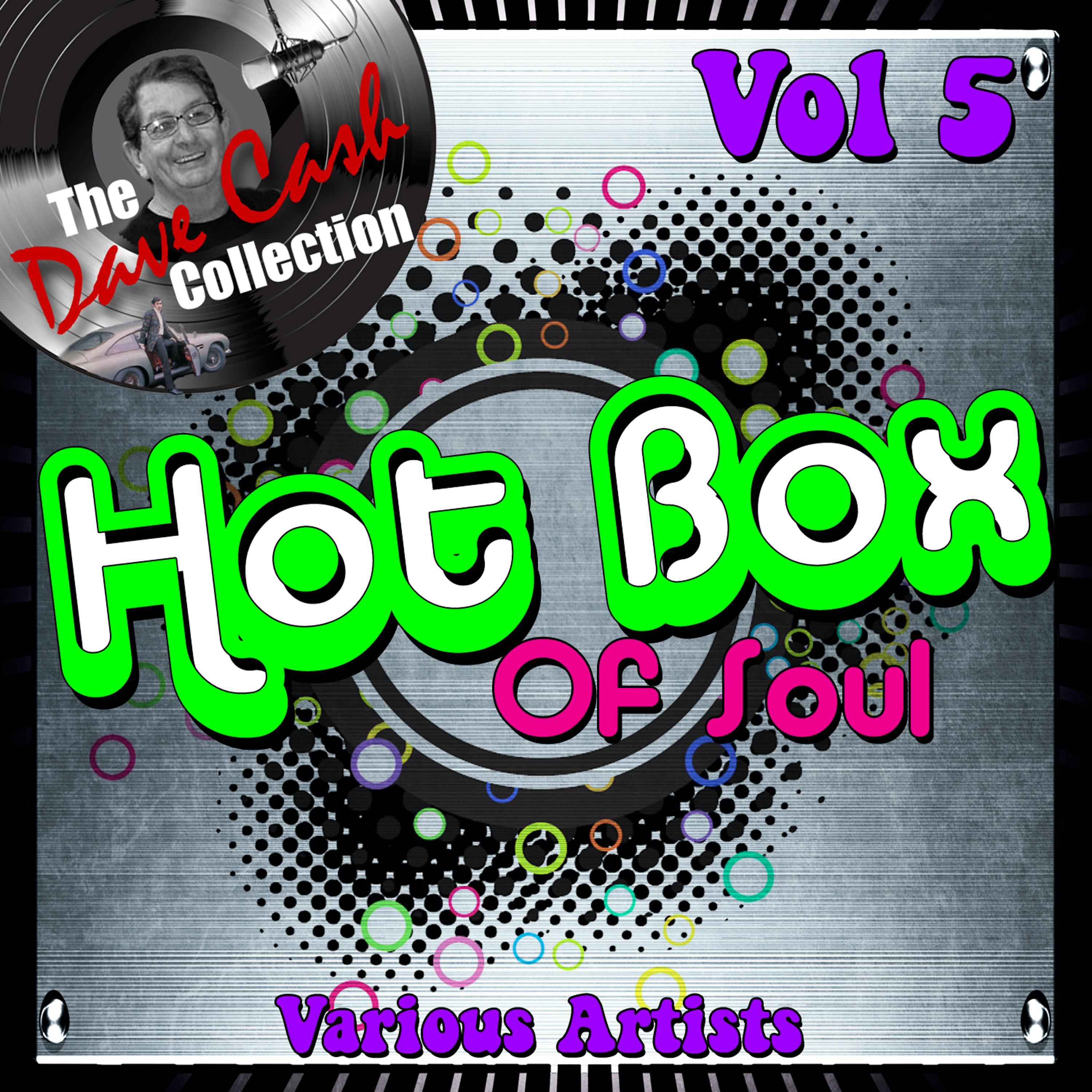 Постер альбома Hot Box of Soul Vol 5 - [The Dave Cash Collection]