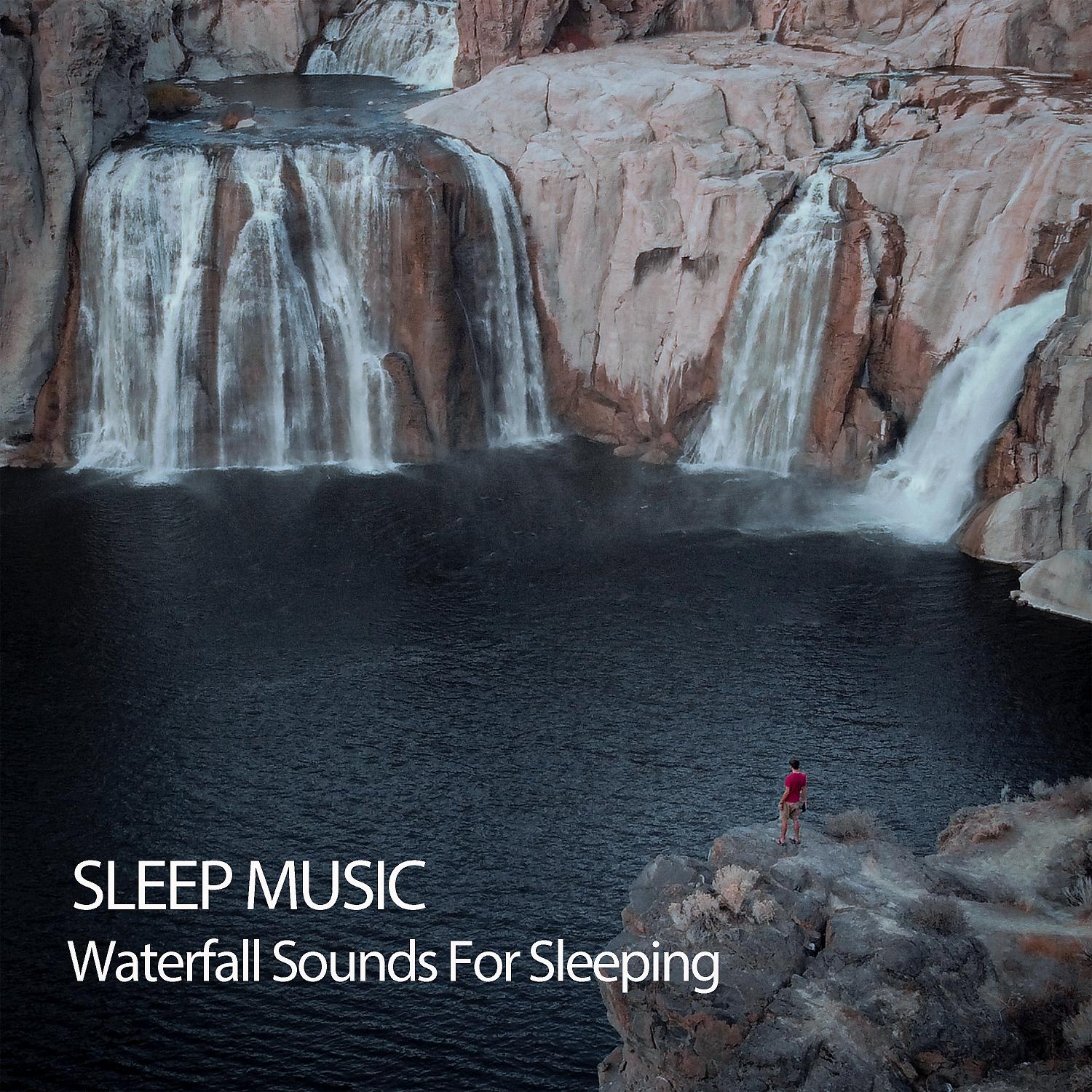 Постер альбома Sleep Music: Waterfall Sounds For Sleeping