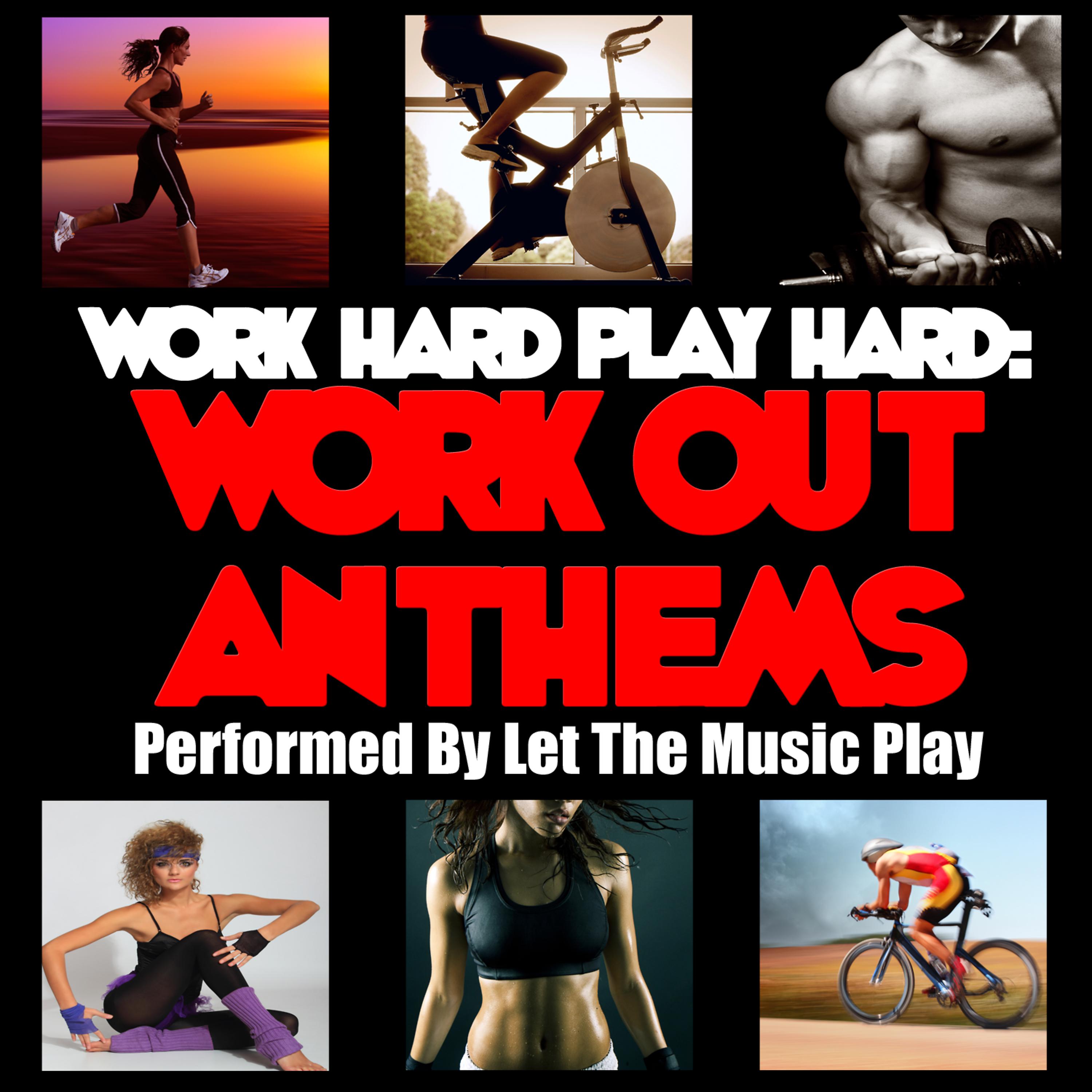 Постер альбома Work Hard Play Hard: Work out Anthems