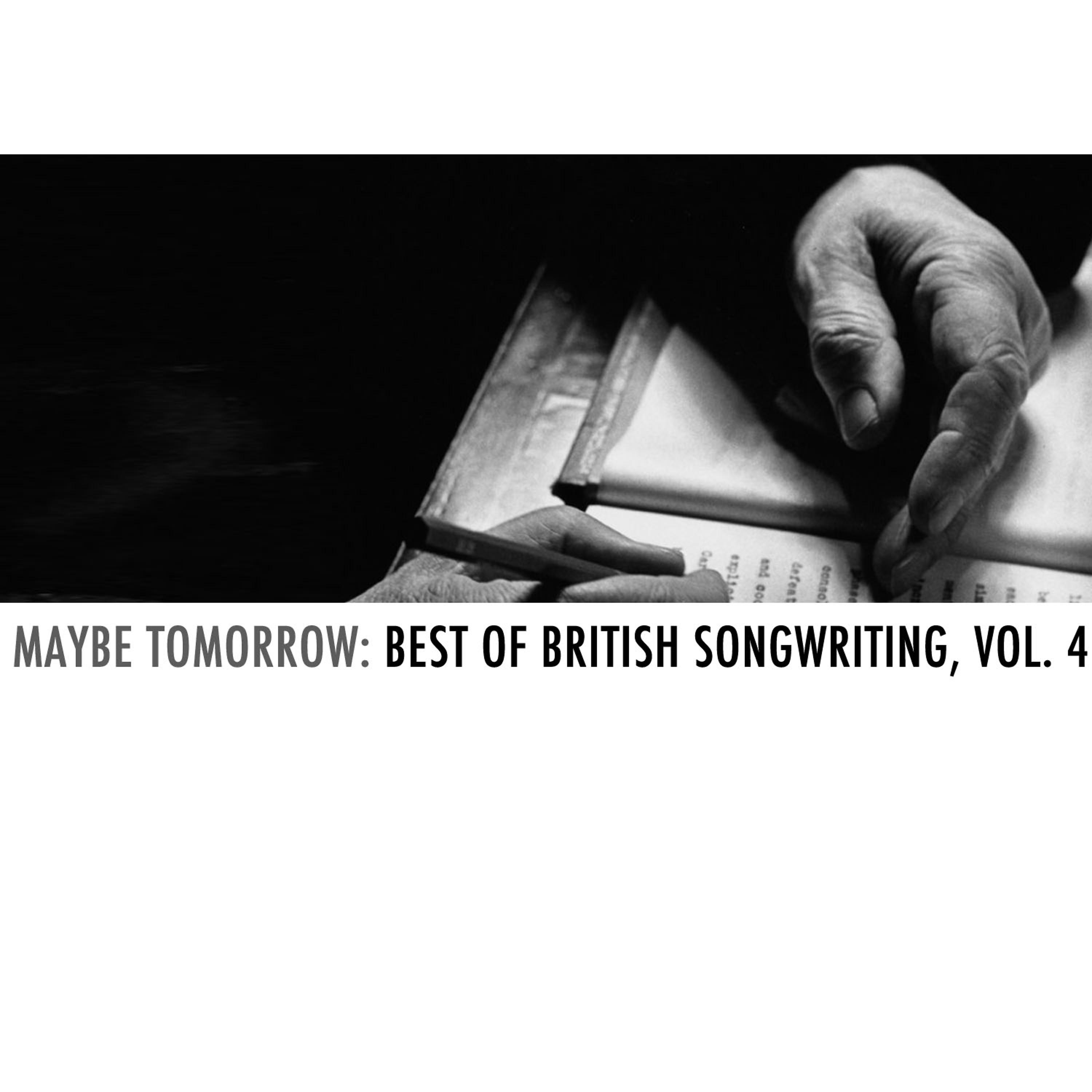 Постер альбома Maybe Tomorrow: Best of British Songwriting, Vol. 4