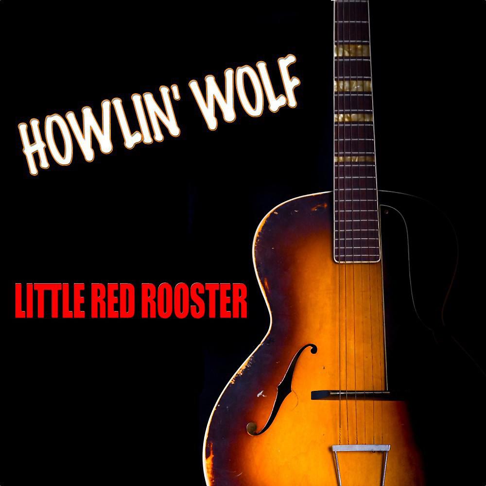 Постер альбома Little Red Rooster (55 Original Songs)