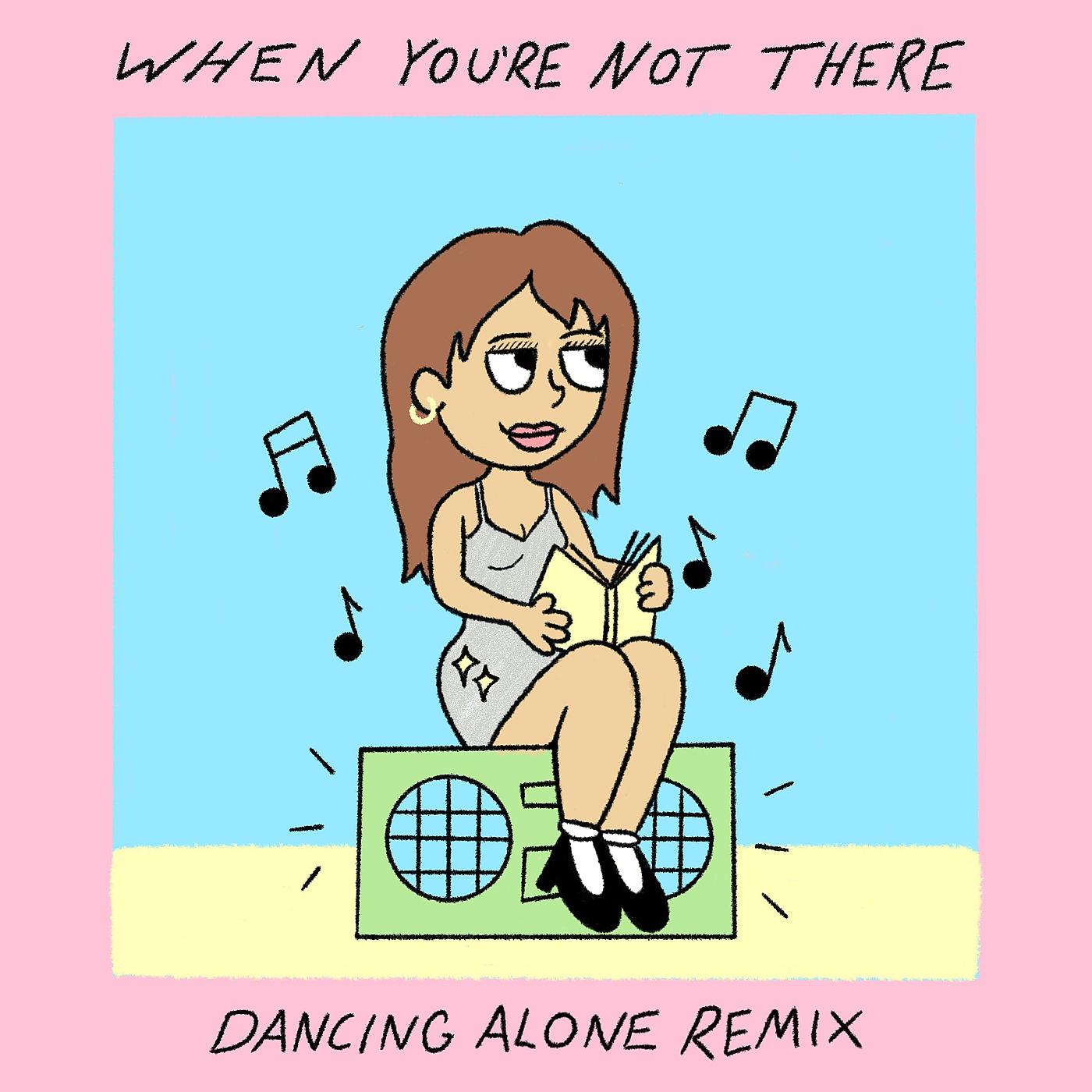 Постер альбома When You’re Not There-Dancing Alone (Remix)