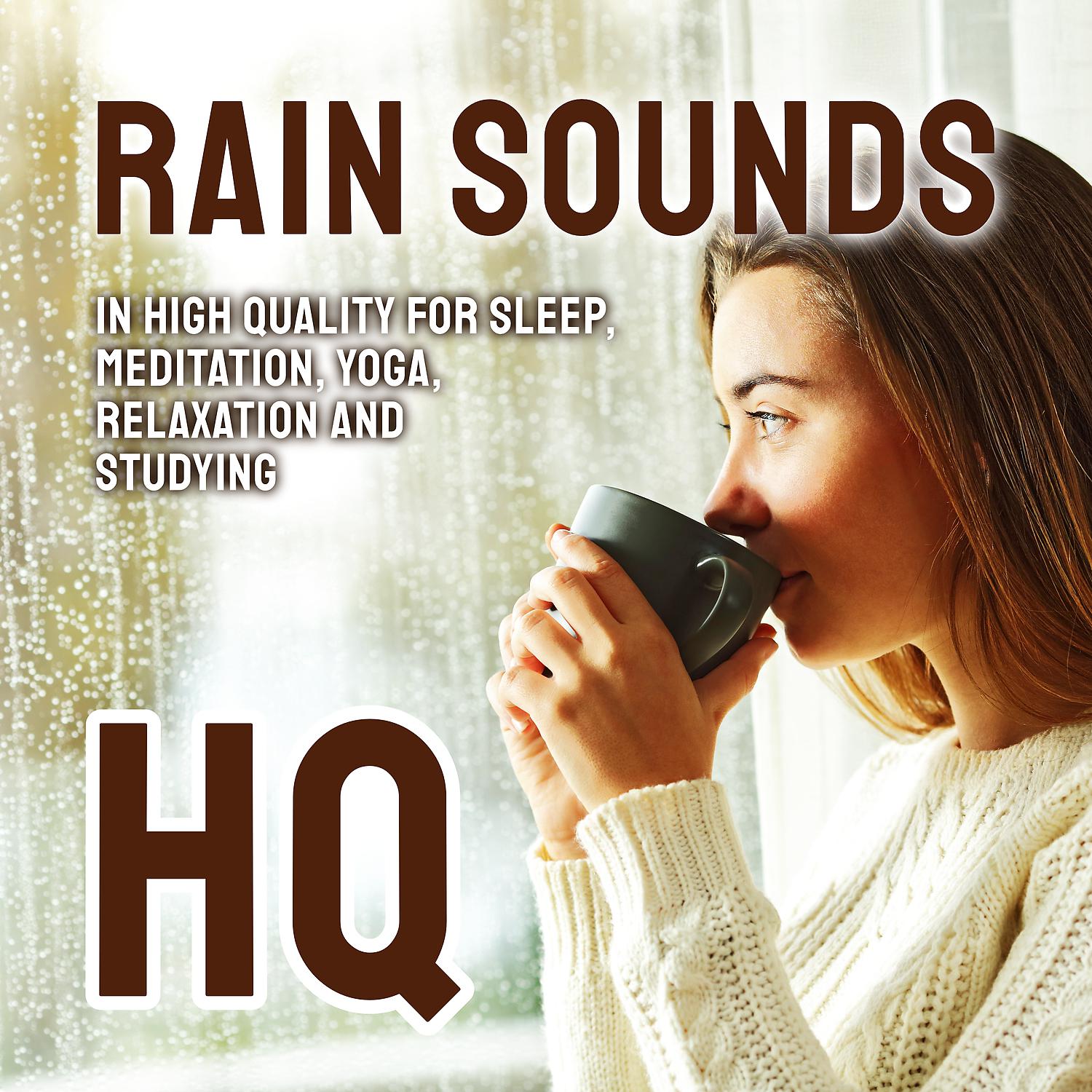 Постер альбома Rain Sounds in High Quality for Sleep,  Meditation, Yoga,  Relaxation and  Studying