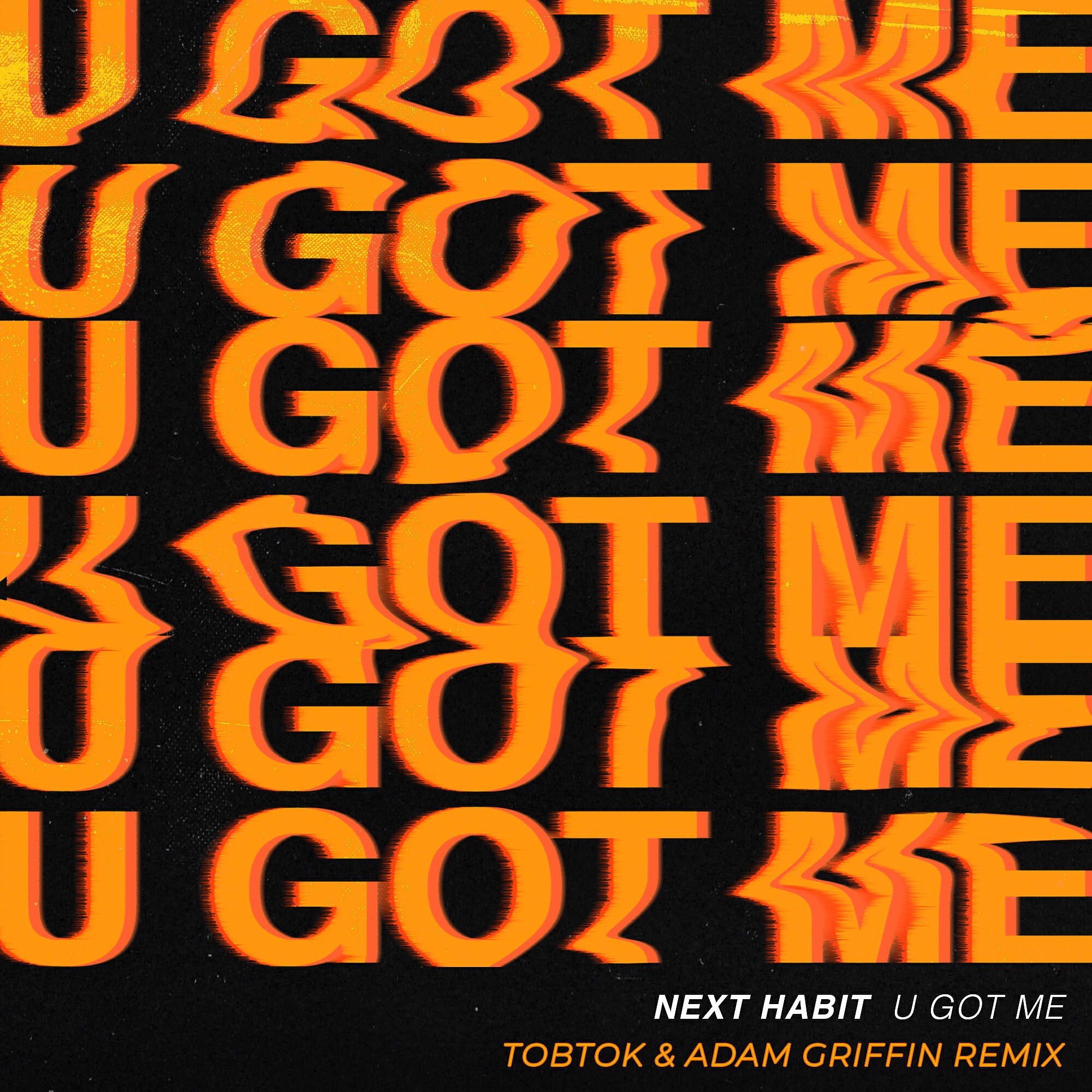 Next Habit - U Got Me (Tobtok & Adam Griffin Remix)