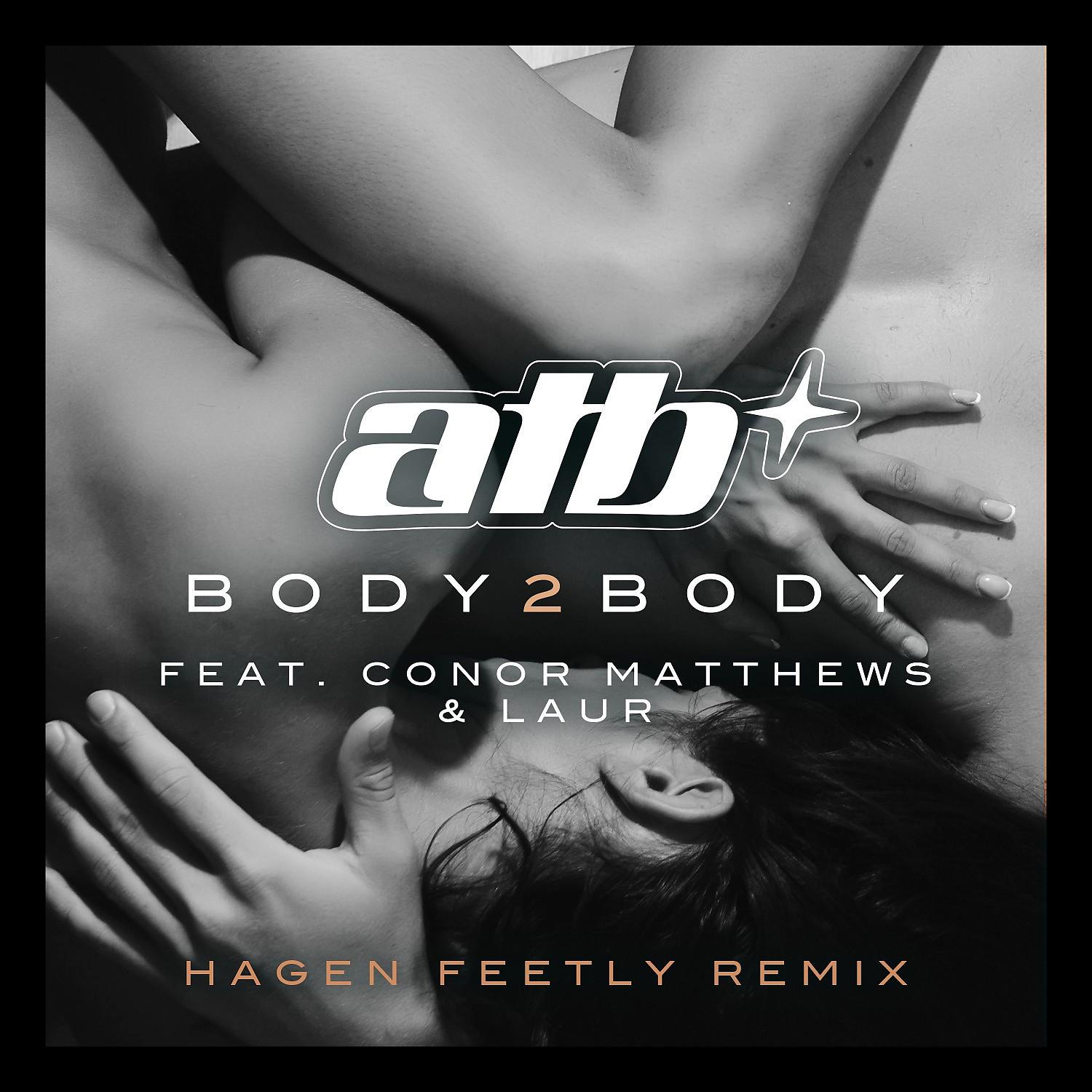 Постер альбома BODY 2 BODY (feat. Conor Matthews & LAUR) [Hagen Feetly Remix]