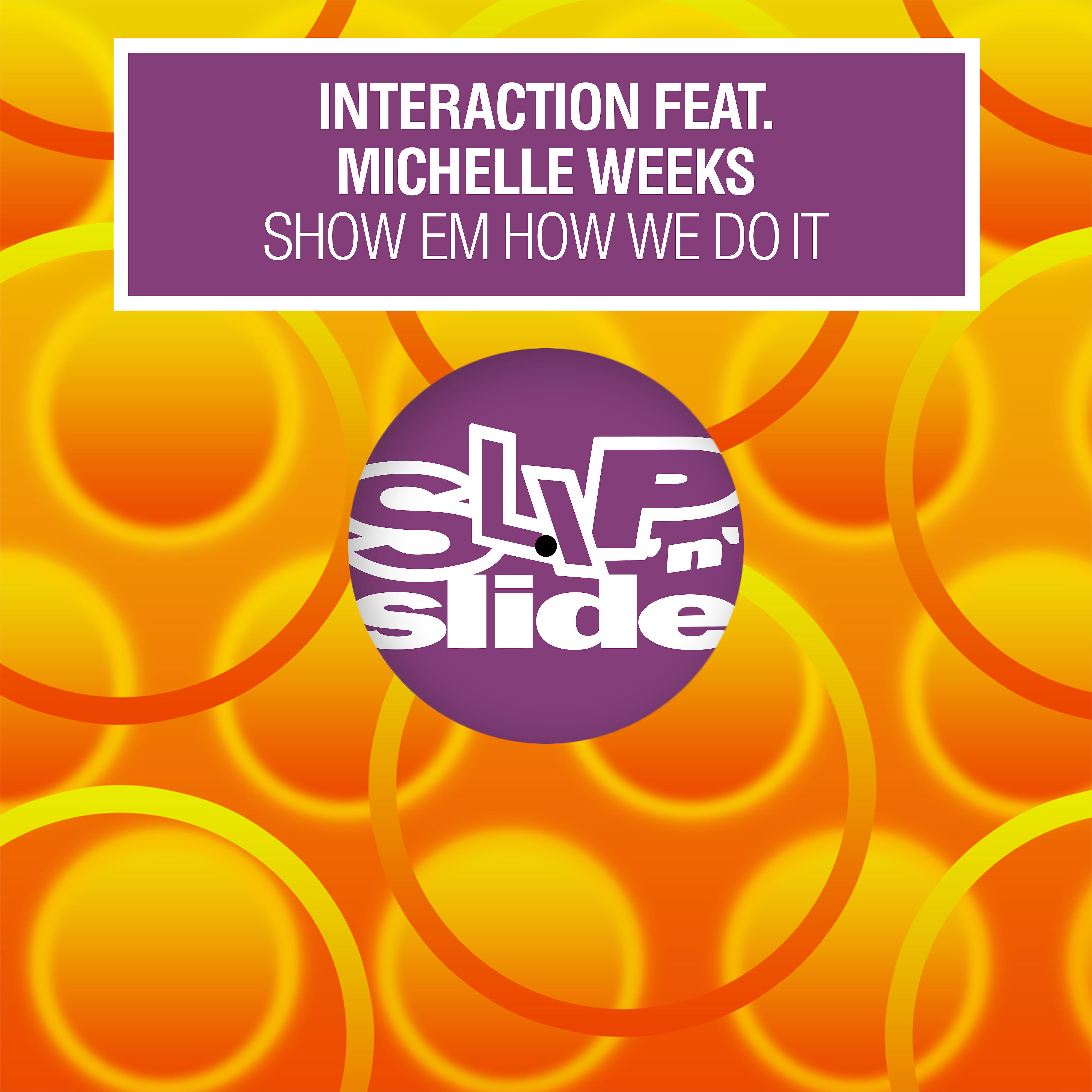 Interaction - Show Em How It Works (feat. Michelle Weeks) [How We Club It]