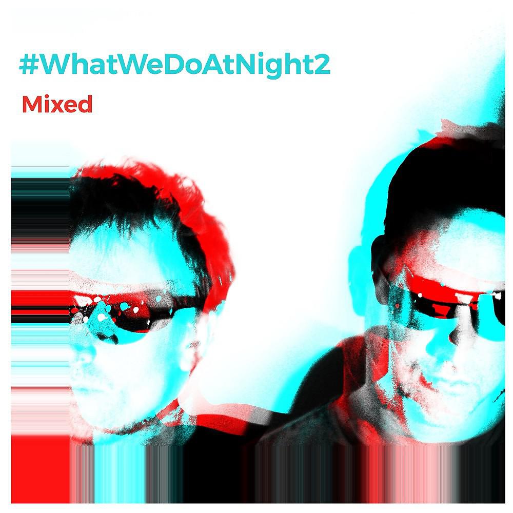 Постер альбома #WhatWeDoAtNight 2 (Mixed) [DJ Mix]