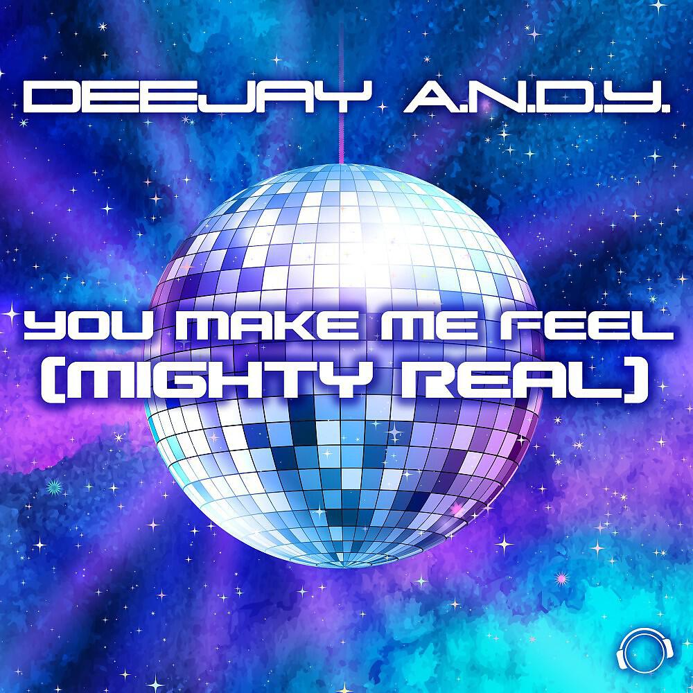DeeJay A.N.D.Y. - You Make Me Feel (Mighty Real) [DJ Sign Remix Edit]