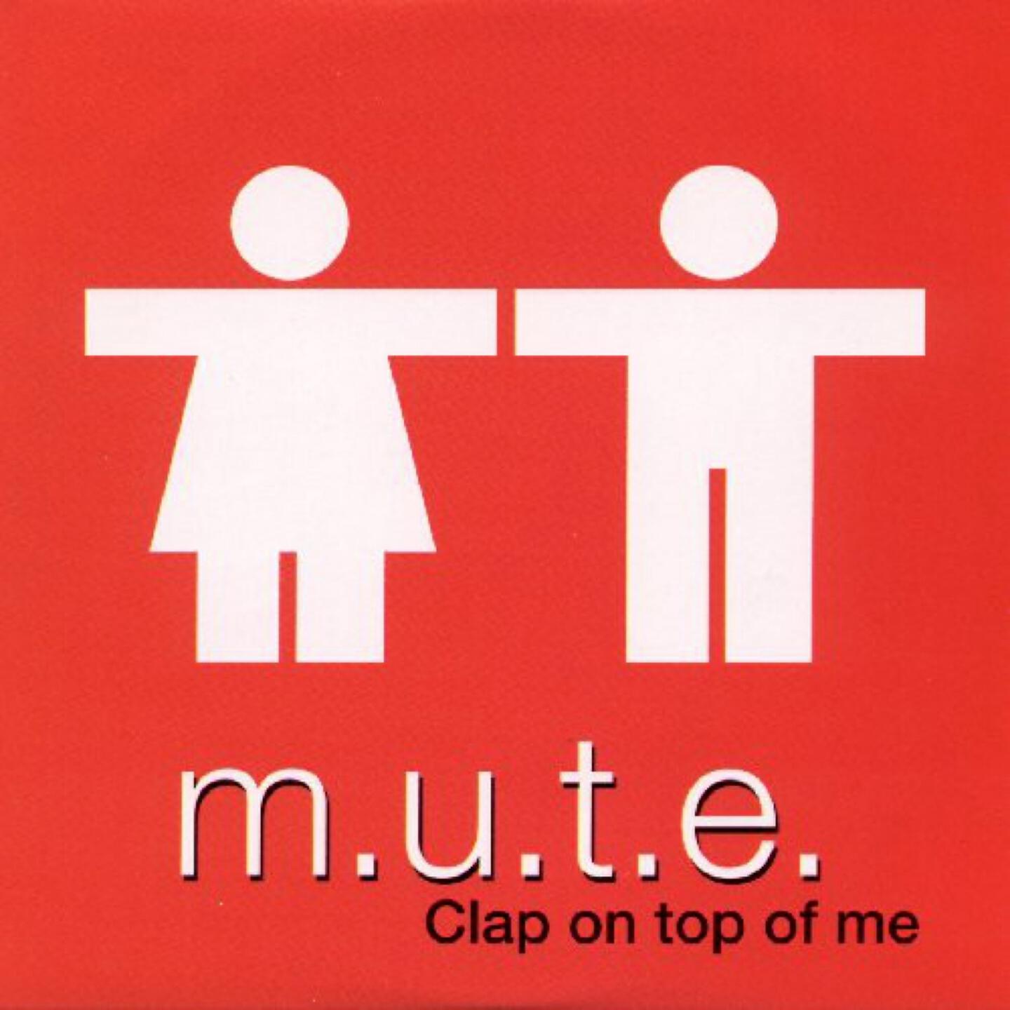 M.U.T.E. - Clap On Top of Me (B. Zarre Mix)