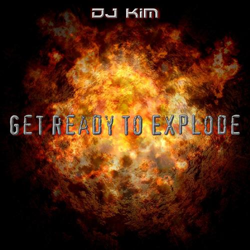 DJ KIM - Get Ready to Explode (Hit the Alien Remix Part 2)