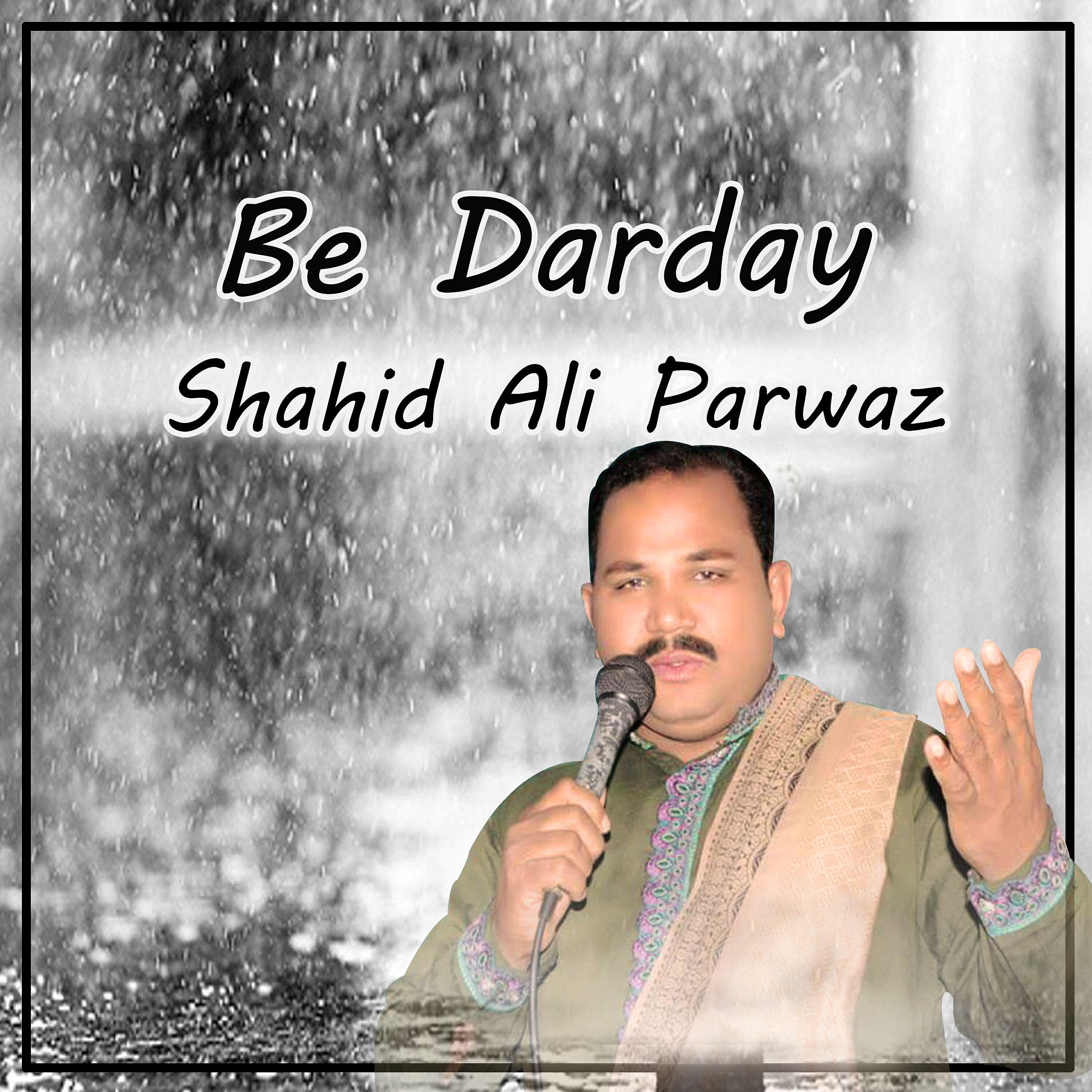 Shahid Ali Parwaz - Be Dardy Teri