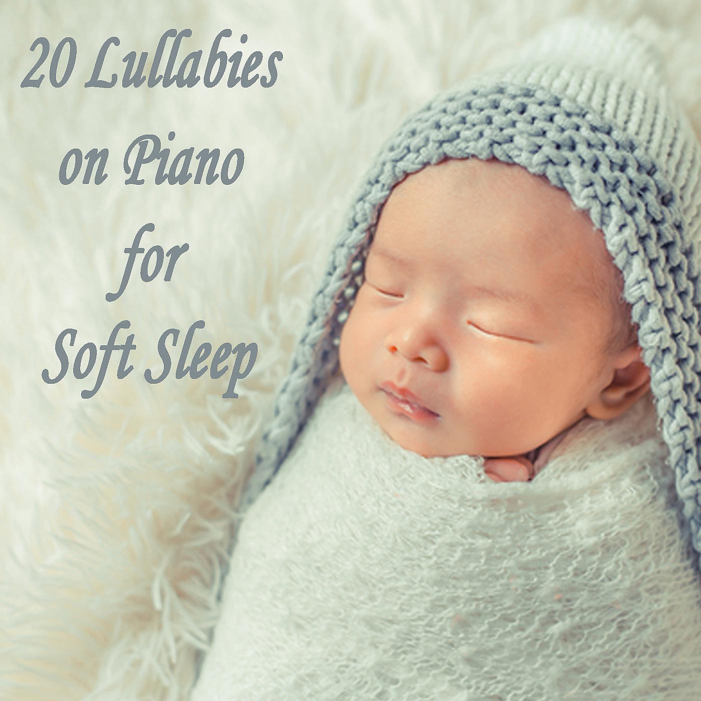Постер альбома 20 Lullabies on Piano for Soft Sleep
