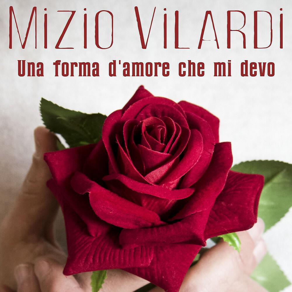 Mizio Vilardi - Una forma d'amore che mi devo