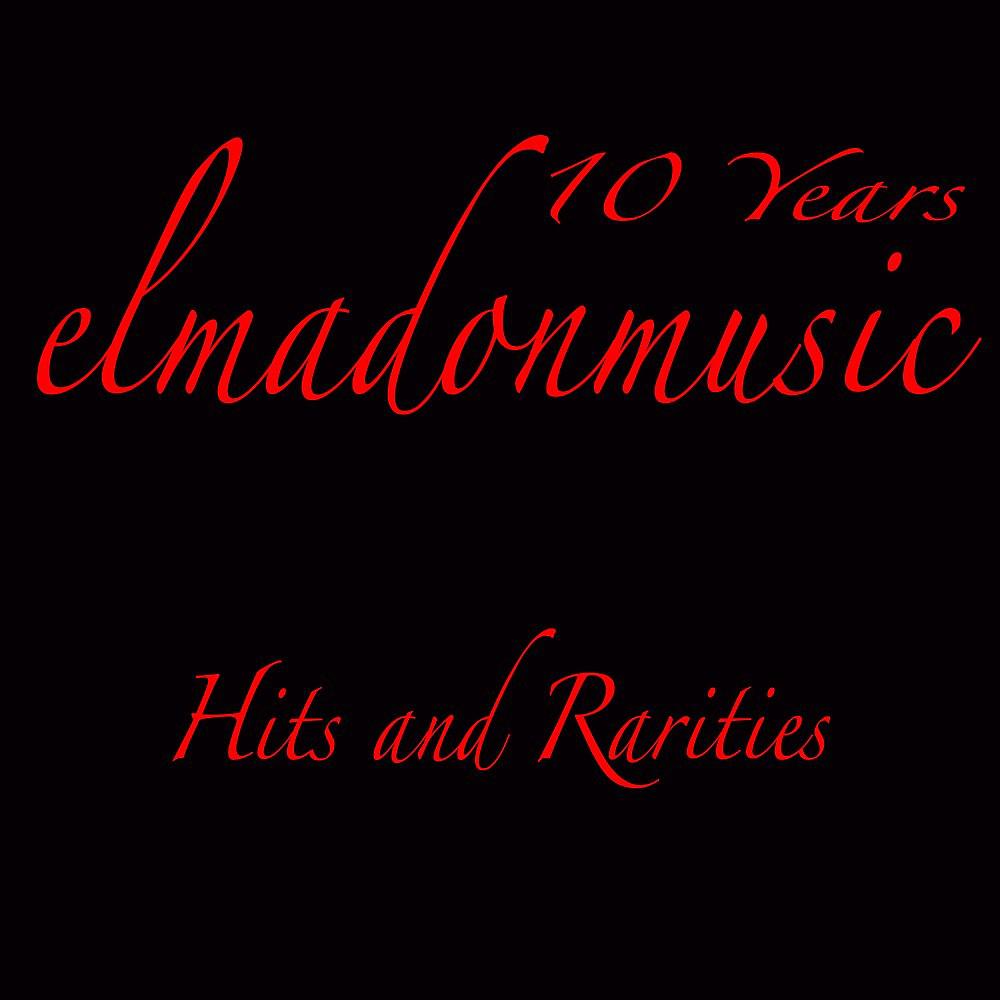 Постер альбома 2009-2019: 10 Years Elmadonmusic (Hits & Rarities)