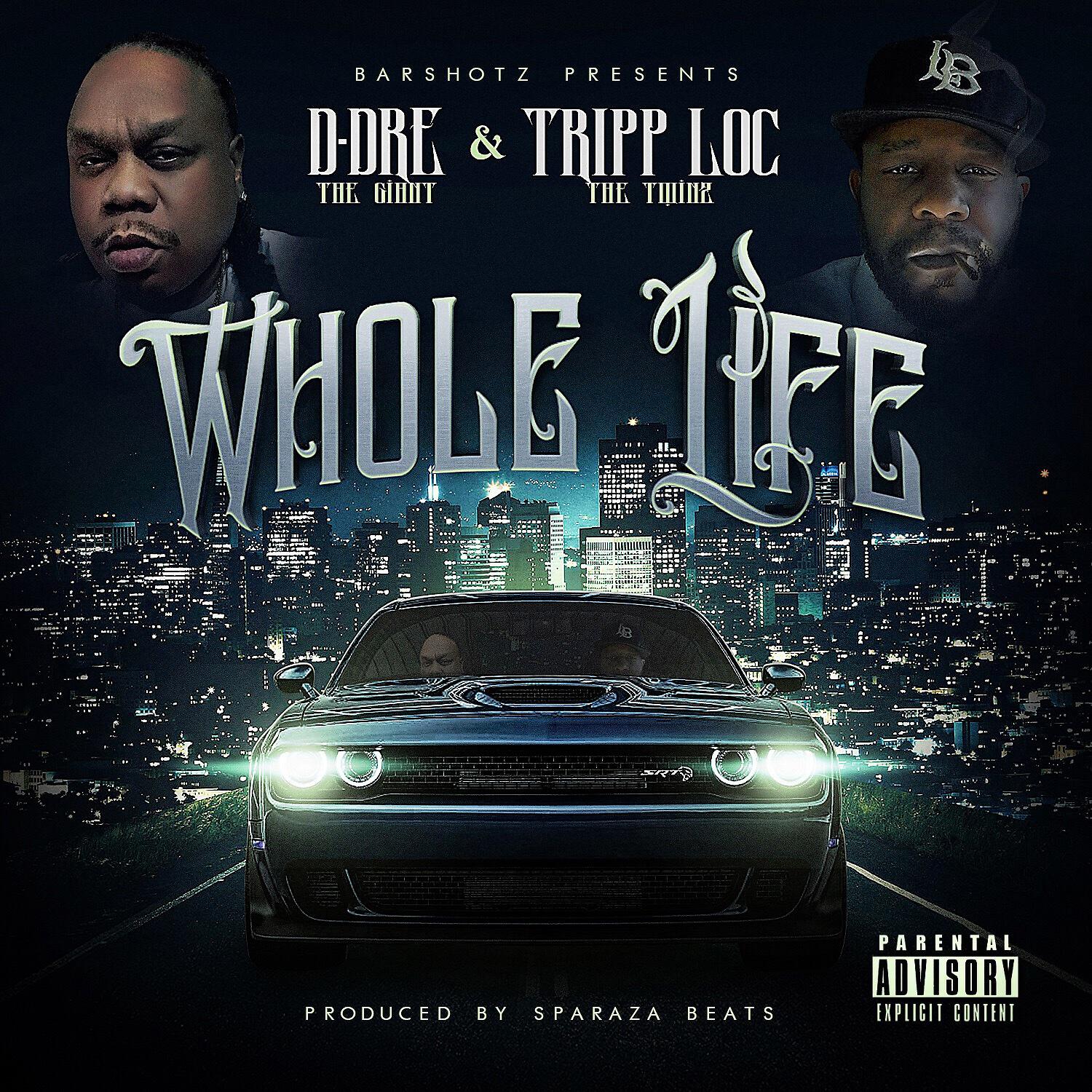 D-DreTheGiant - Whole Life (feat. Tripp Loc)