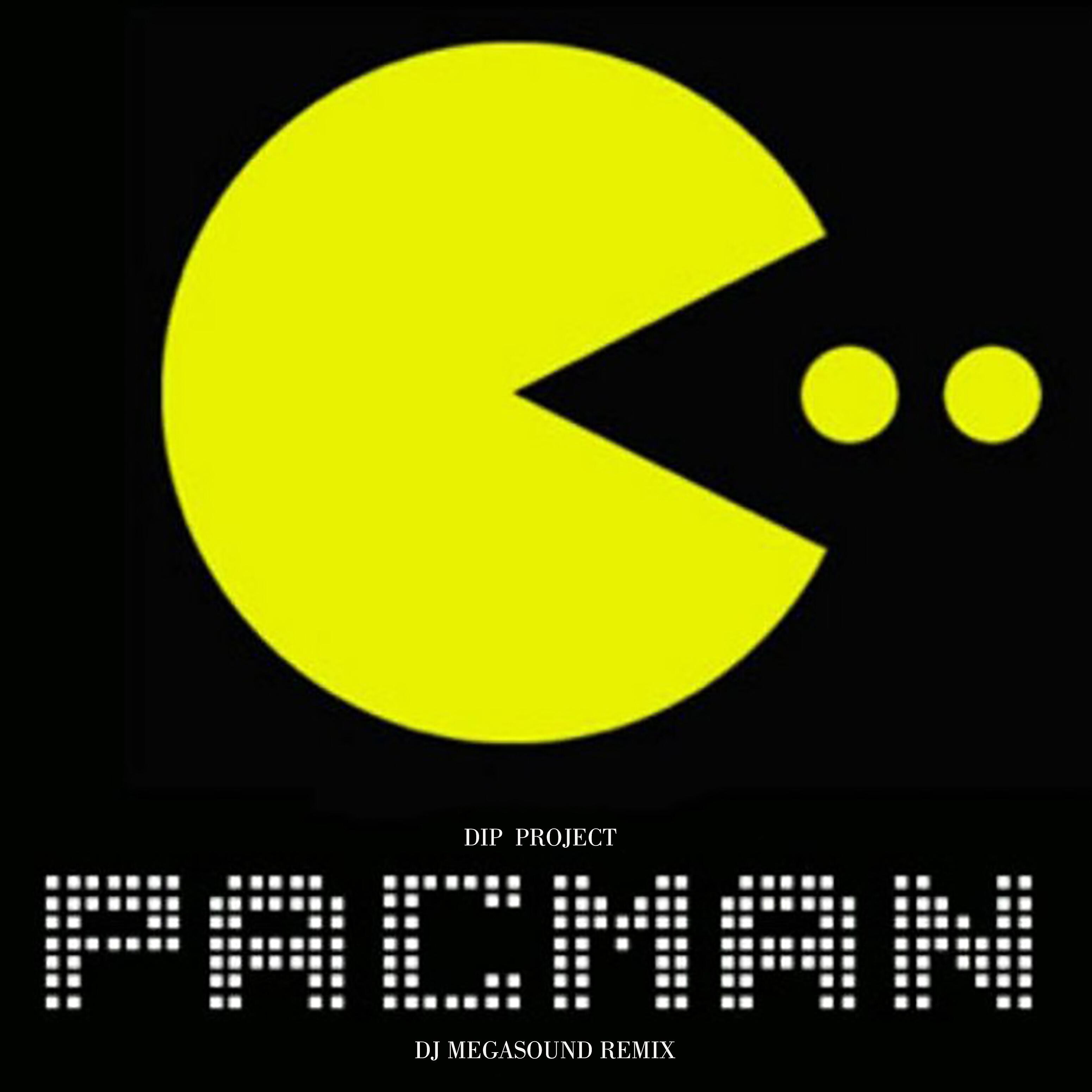 DIP PROJECT - Pacmam (Dj Megasound Remix)