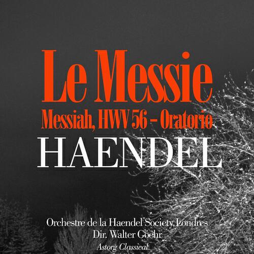 Orchestre de la Haendel Society Londres - Le messie : III. Choeur : « For Unto us a Child is Born »