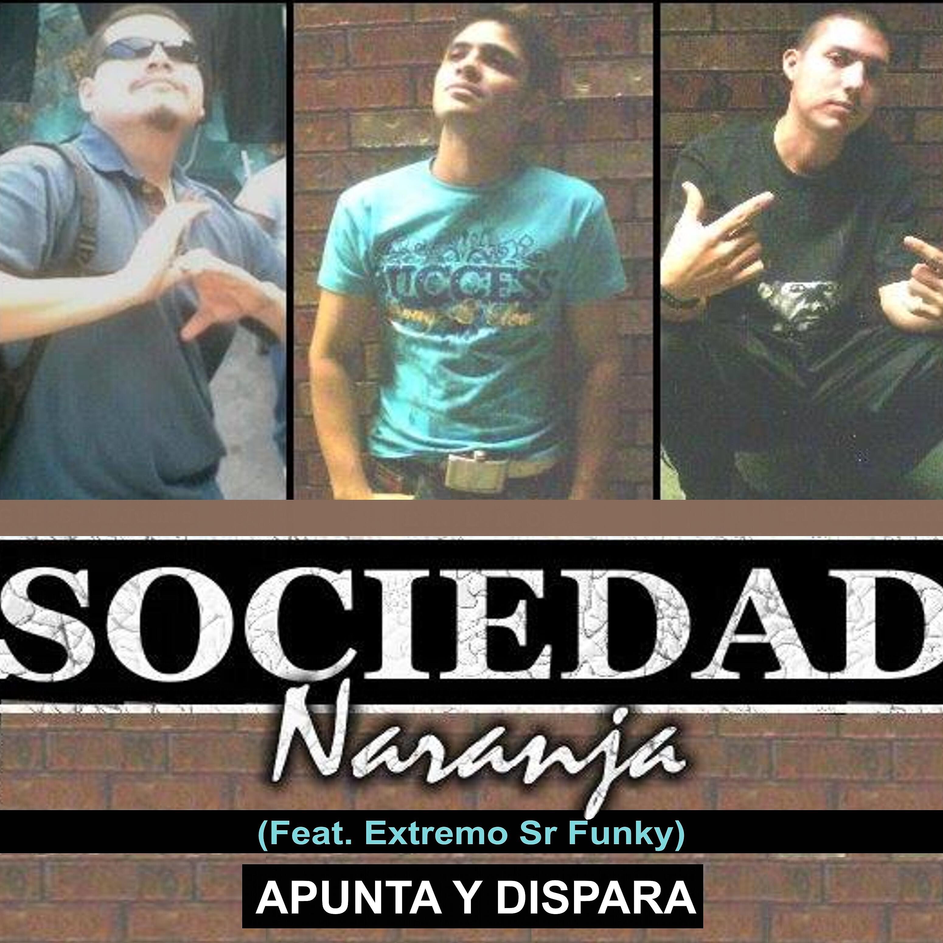 Sociedad Naranja - Sociedad Naranja (feat. Extremo Sr Funky) [Apunta Y Dispara]