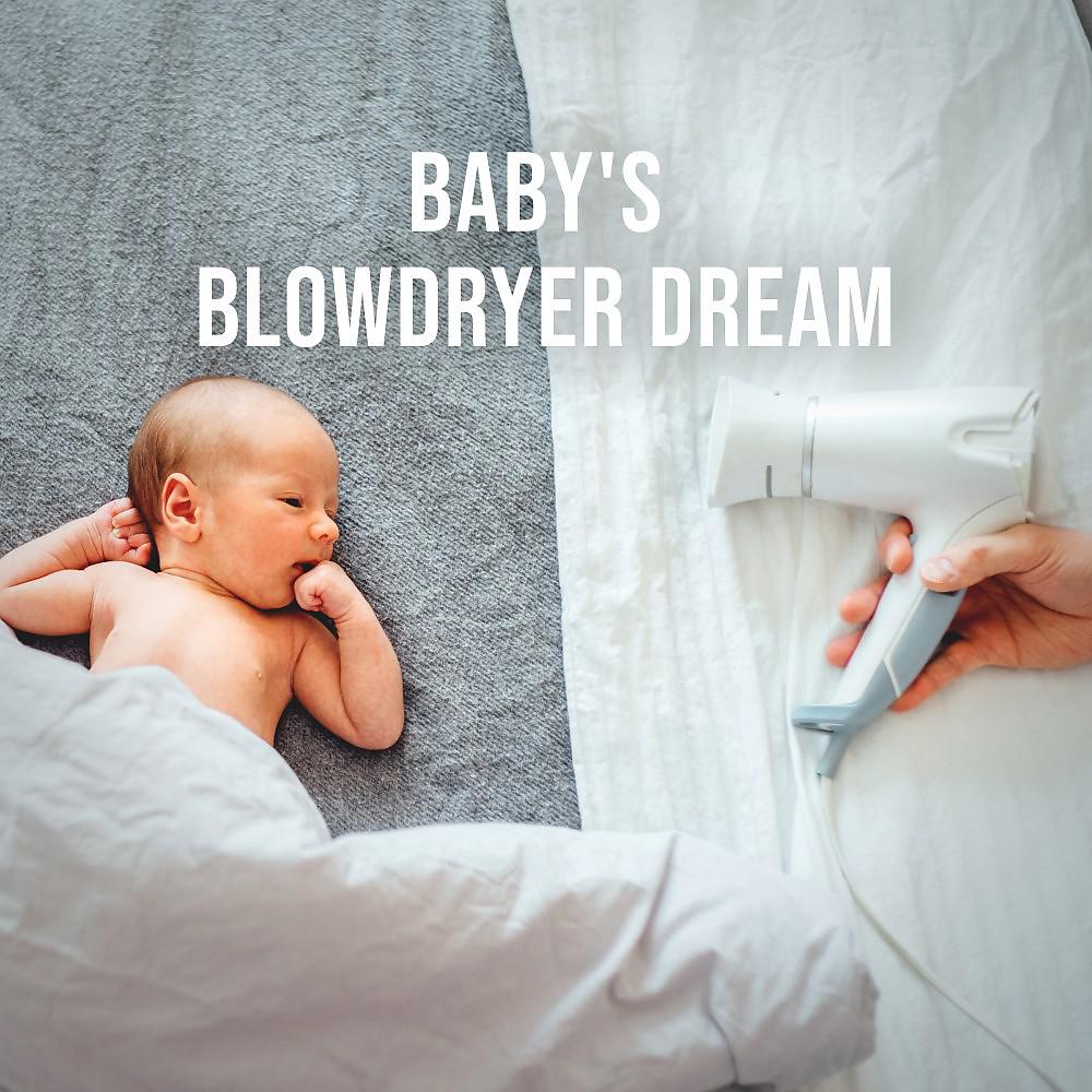 Постер альбома Baby's Blowdryer Dream: Mama's Hair-Dryer Puts the Little Ones in a Pleasant Deep Sleep