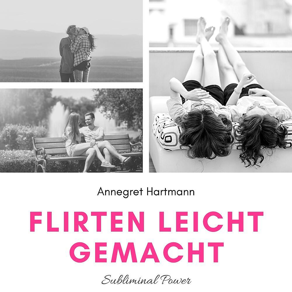 Annegret Hartmann - Subliminalteil - Teil 38 - Flirten Leicht Gemacht
