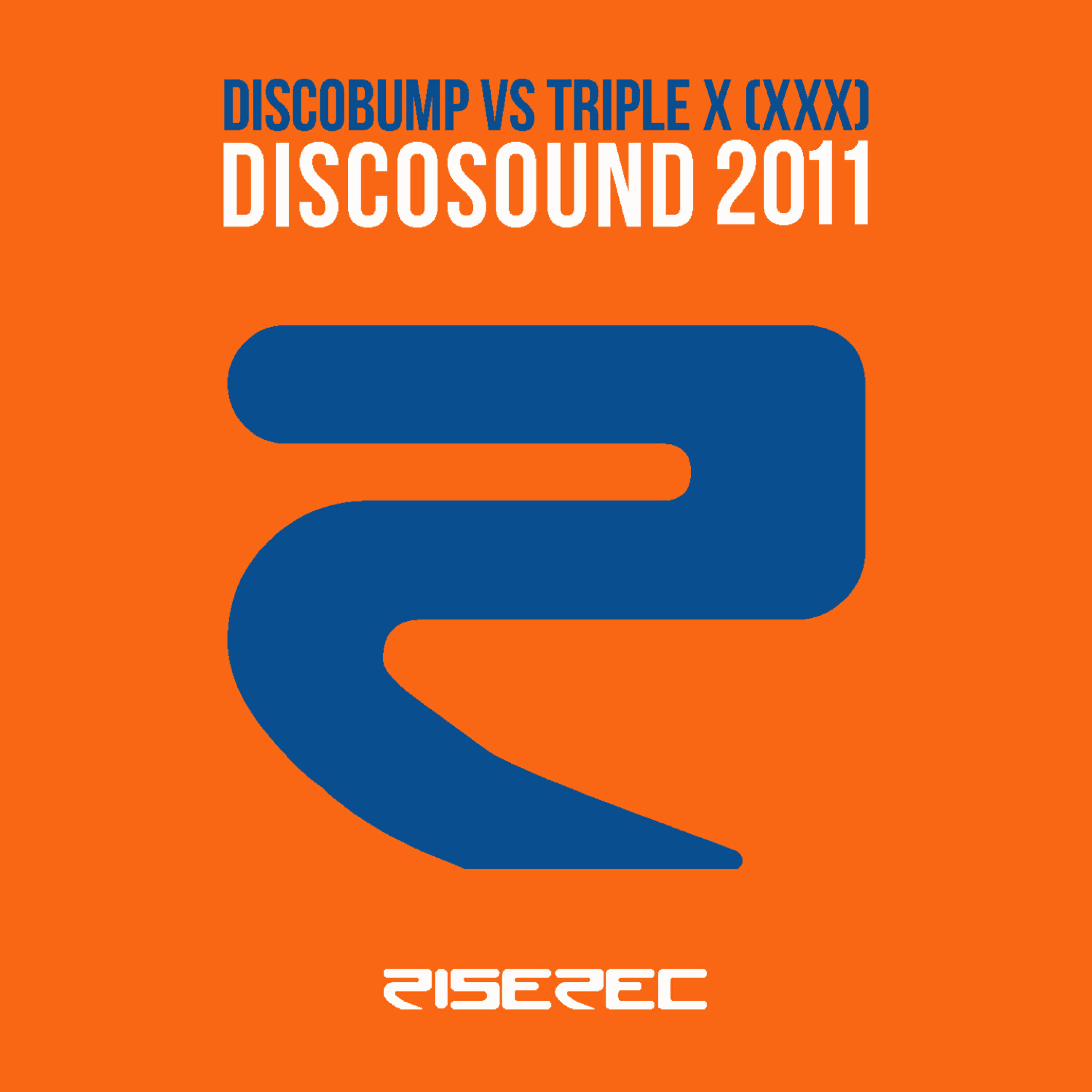Discobump - Discosound 2011 (XXX Vs RICH MORE Edit)