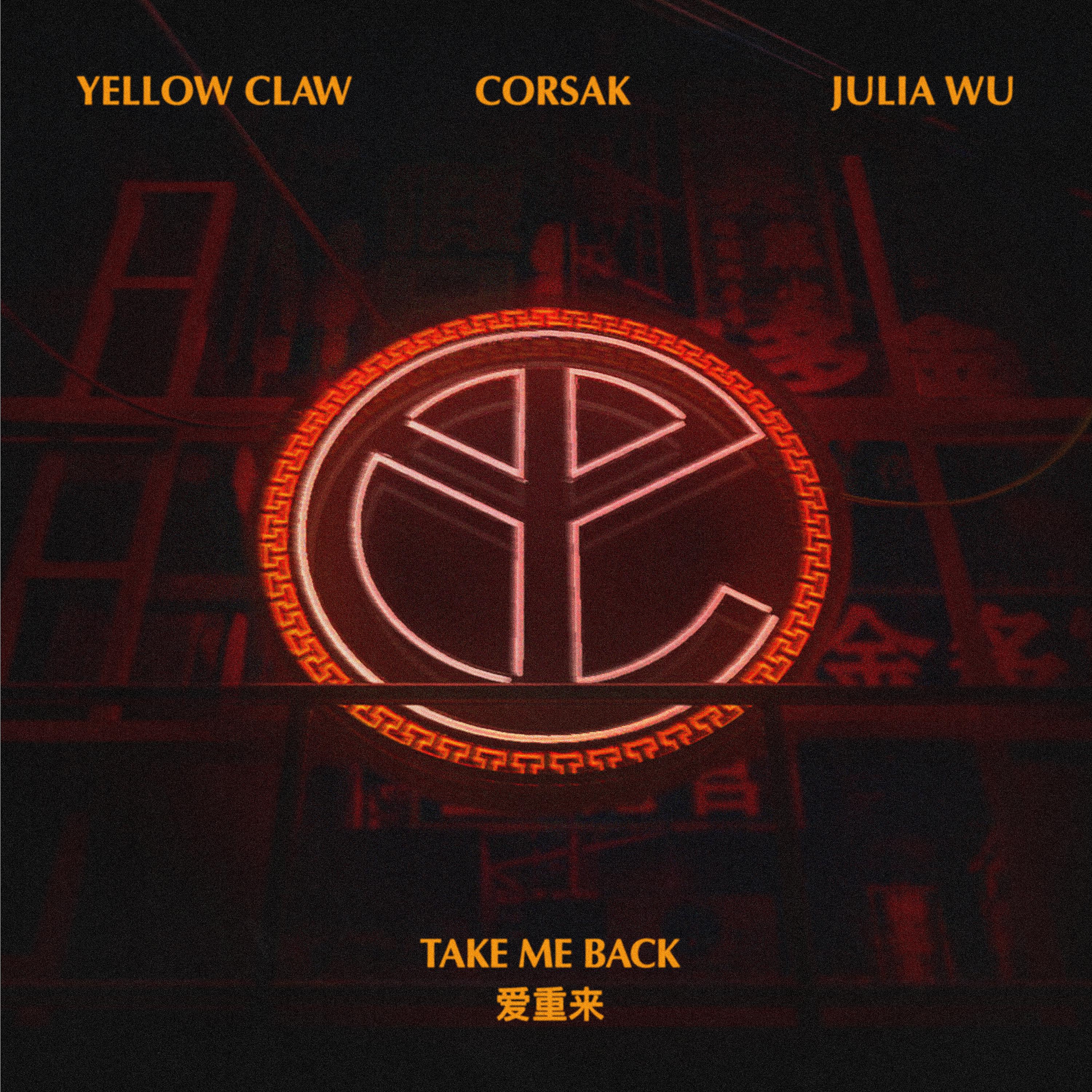Yellow Claw, CORSAK, Julia Wu - Take Me Back
