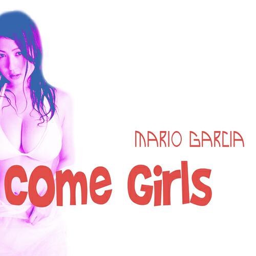 Mario Garcia - Come Girls (Mark Alvarado Remix)
