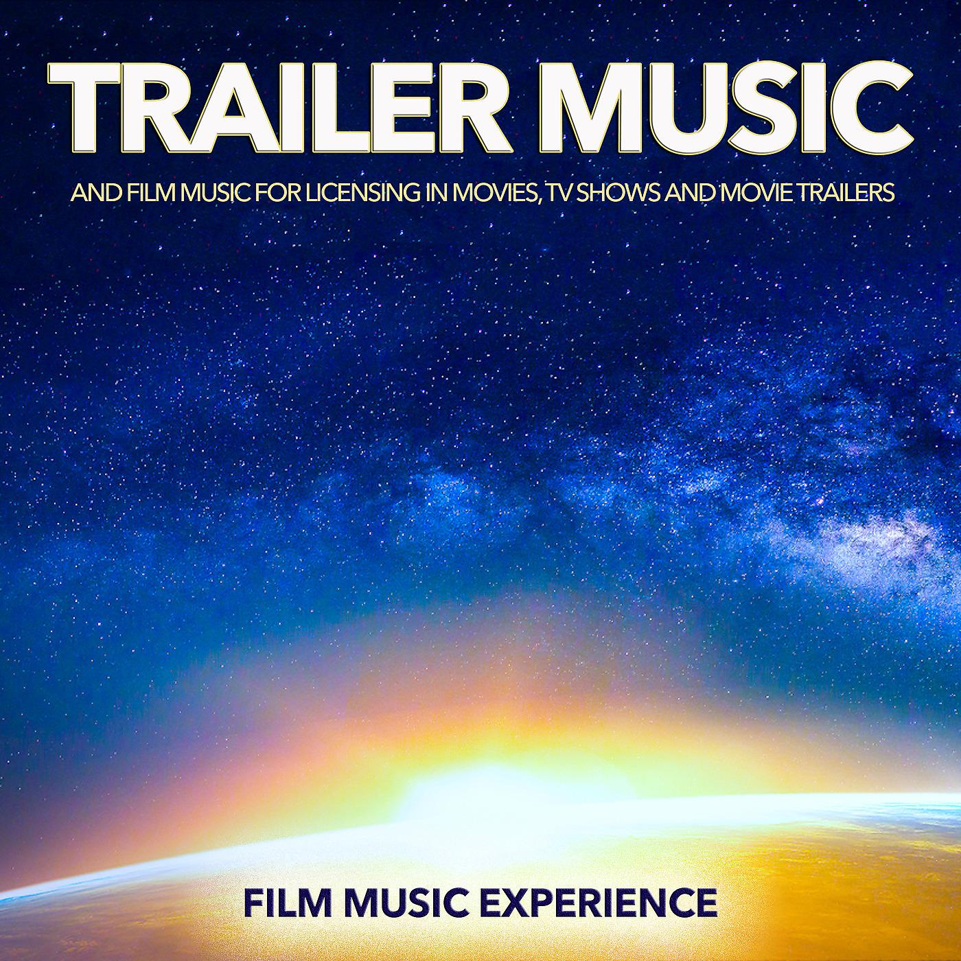 Постер альбома Trailer Music and Film Music for Licensing in Movies, TV Shows and Movie Trailers