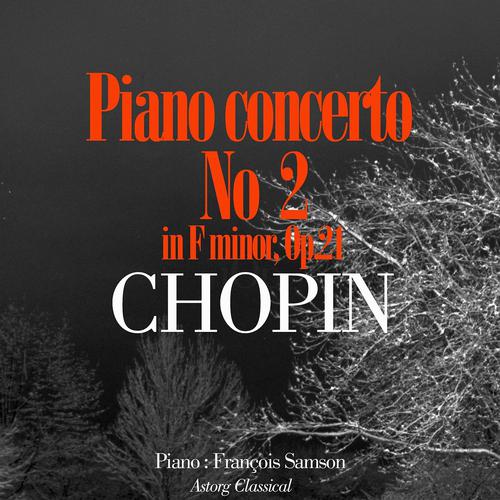 Постер альбома Chopin : Piano Concerto No. 2 In F Minor, Op. 21