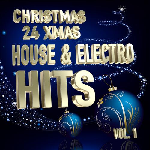 Постер альбома Christmas 24 Xmas House and Electro Hits, Vol.1
