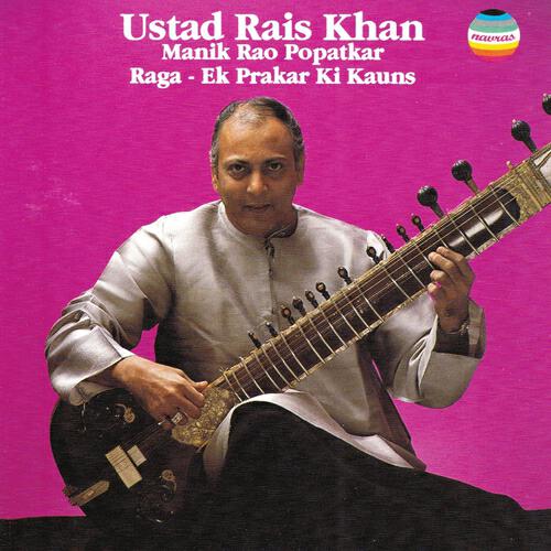Ustad Rais Khan - Raga : Ek prakar ki kauns - Vilambit gat in tintal