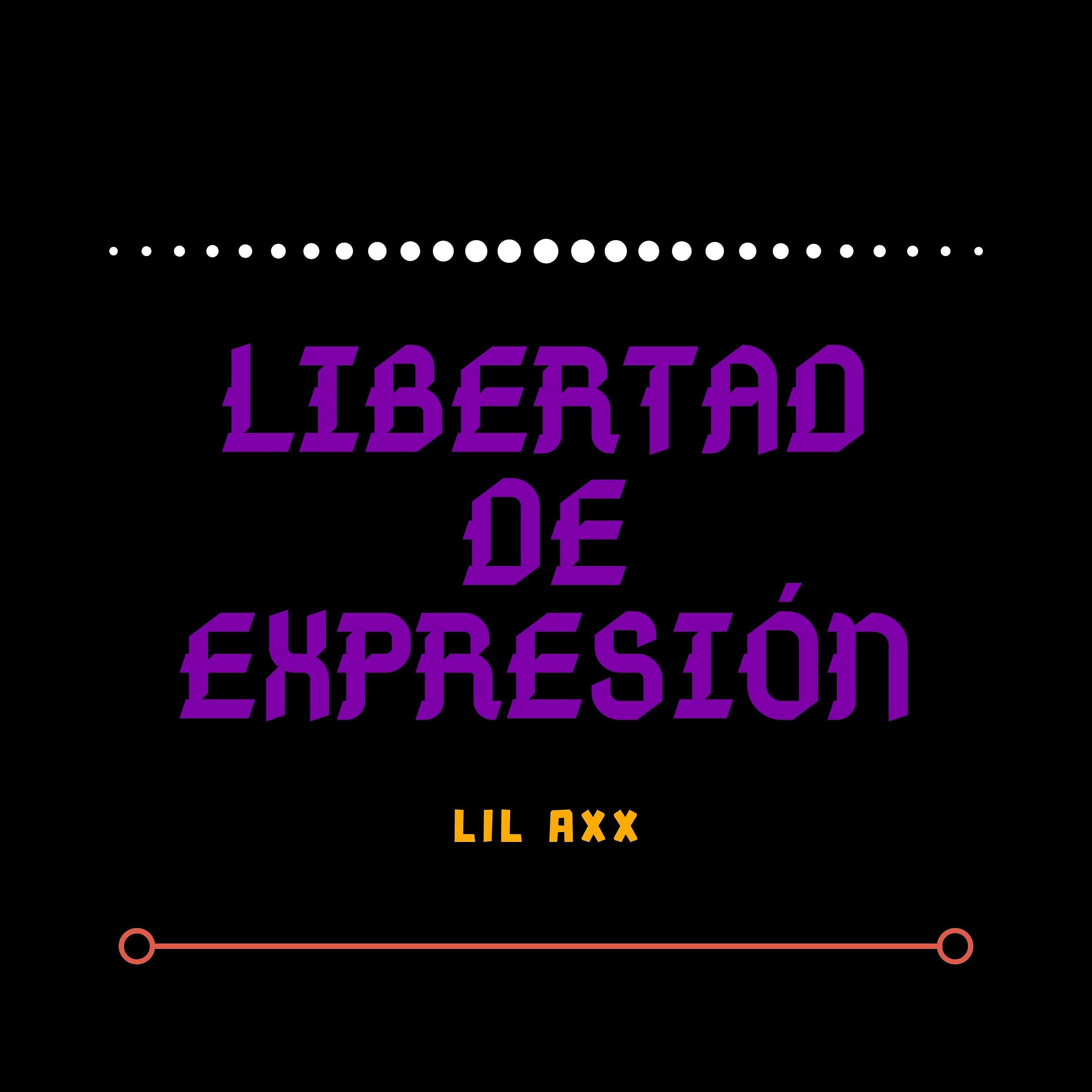 Lil Axx - Libertad De expresión