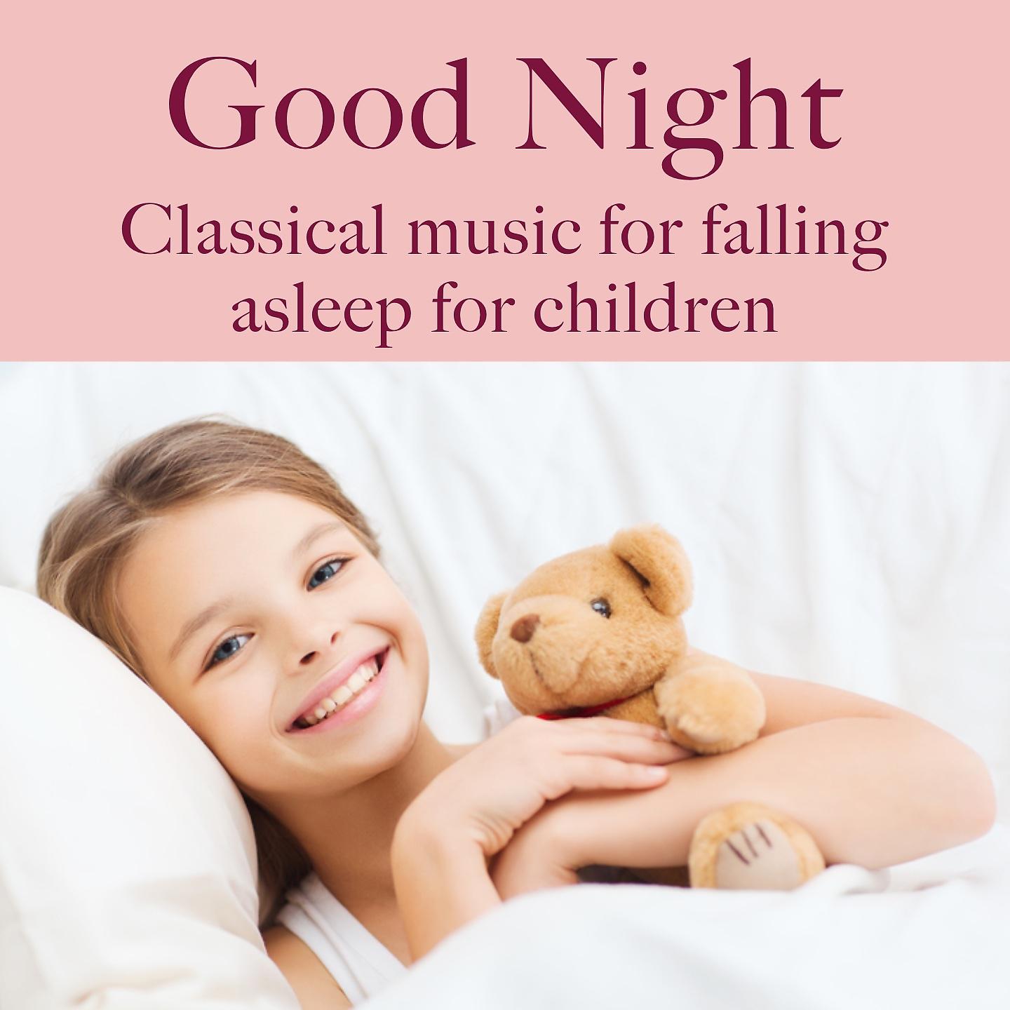 Постер альбома Good Night: Classical Music for Falling Asleep for Babies