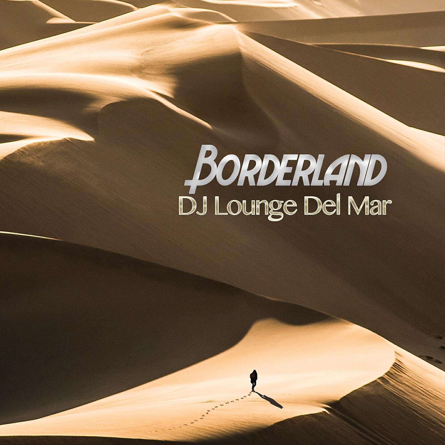 DJ Lounge del Mar - Borderland (Radio Edit)