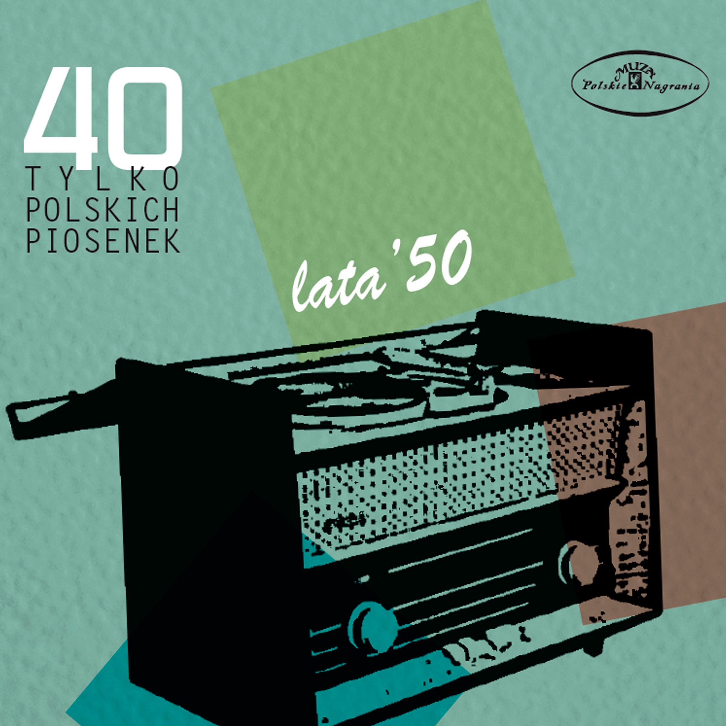 Постер альбома 40 tylko polskich piosenek: lata '50