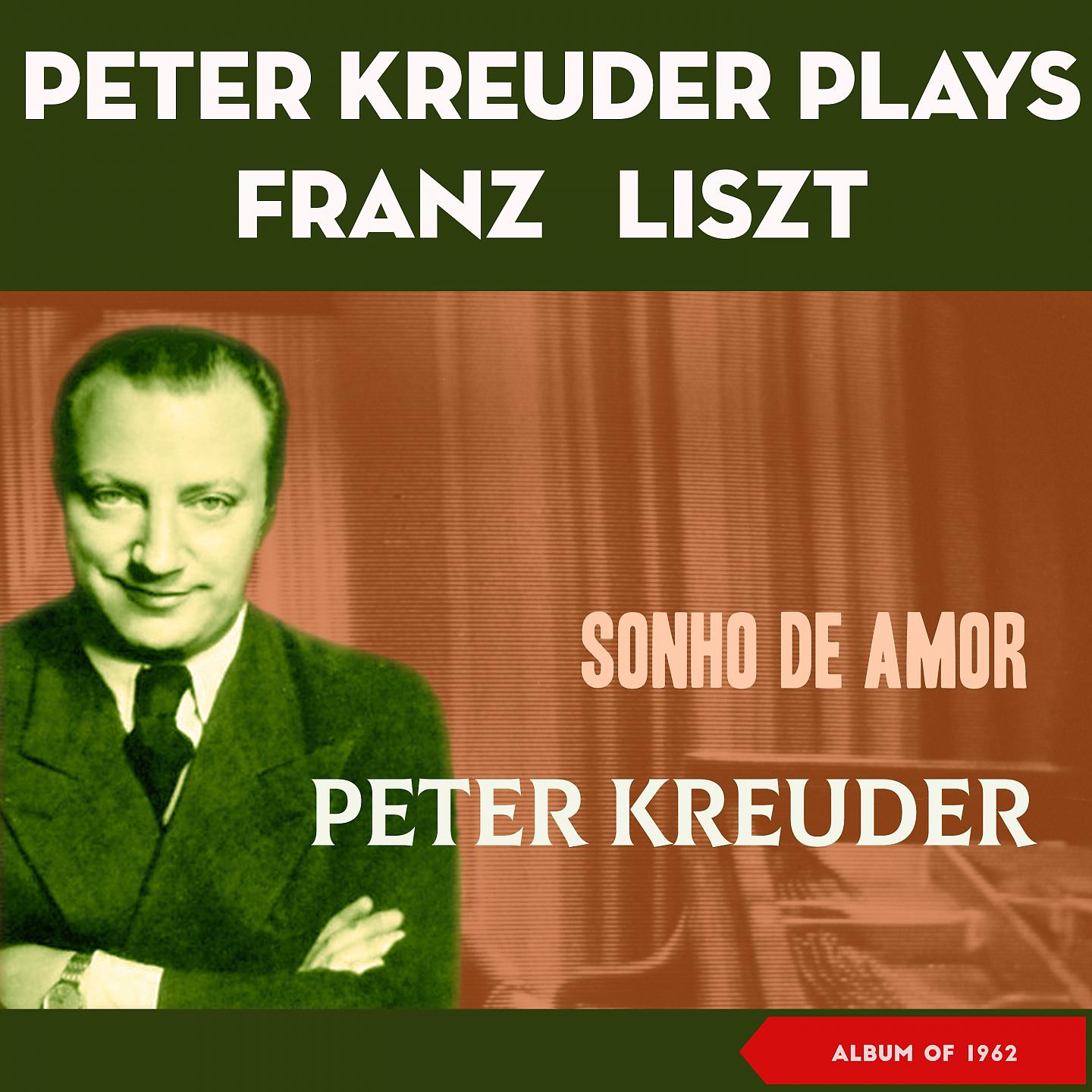 Постер альбома Sonho De Amor - Peter Kreuder Plays Frederic Liszt