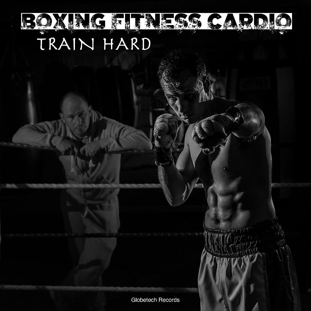 Постер альбома Boxing Fitness Cardio Train Hard