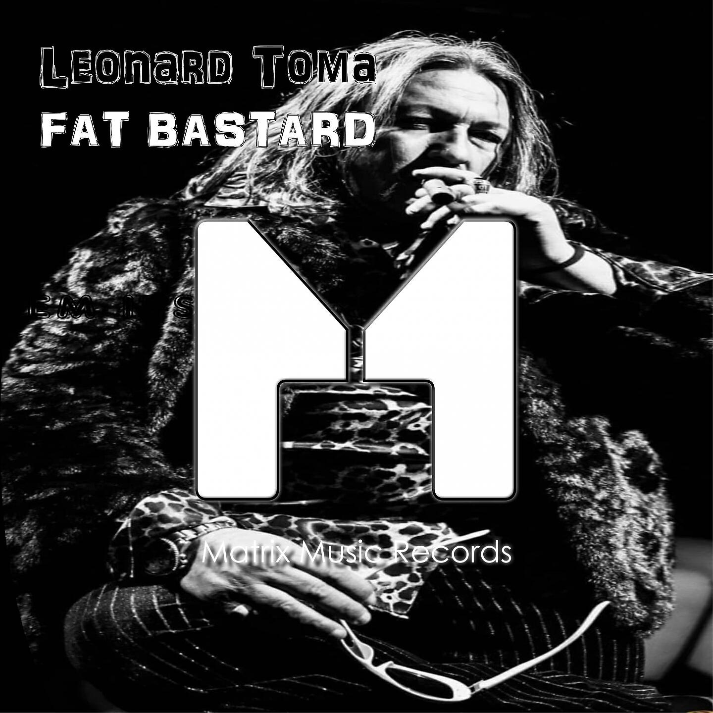 Leonard Toma - Fat Bastard