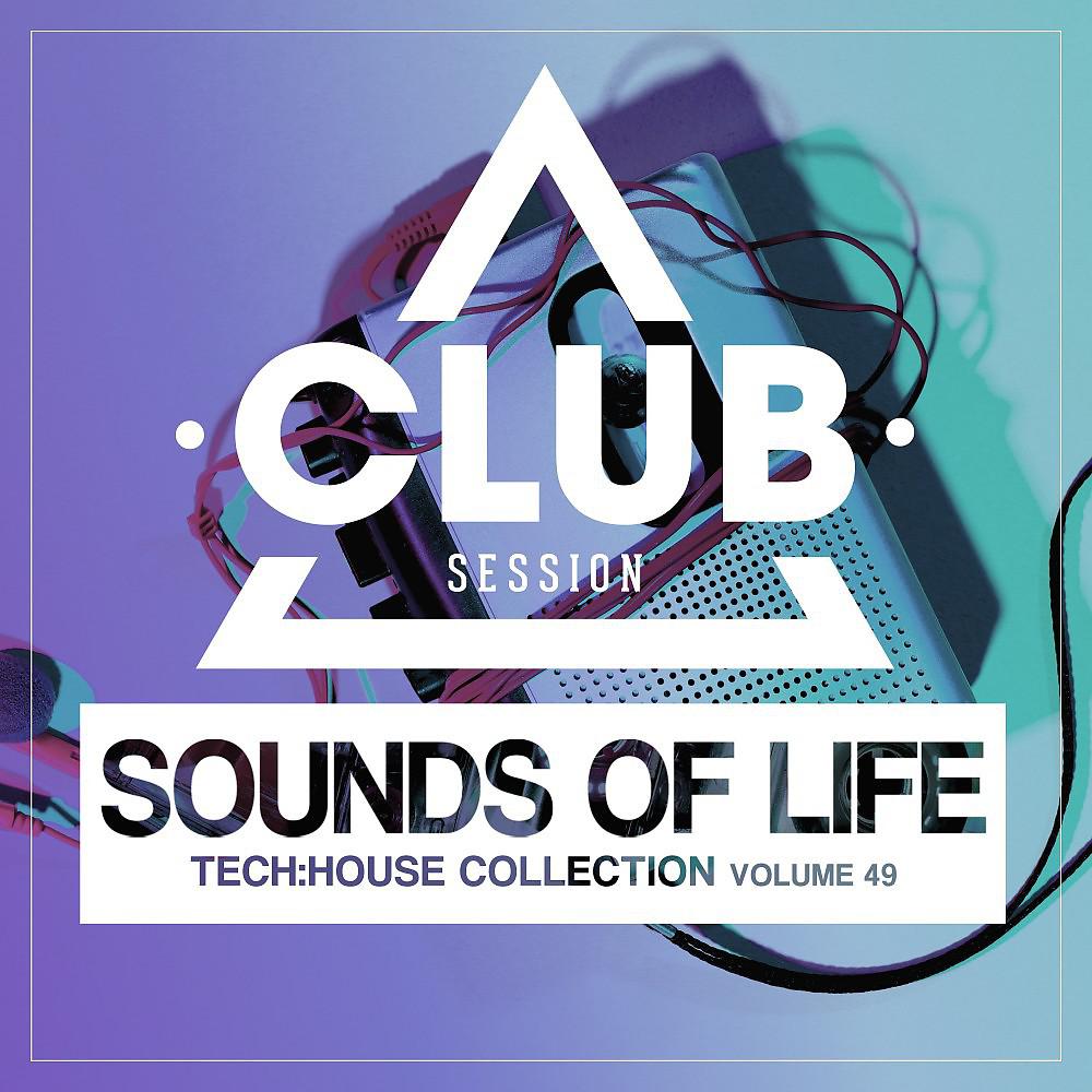 Постер альбома Sounds of Life - Tech:House Collection, Vol. 49